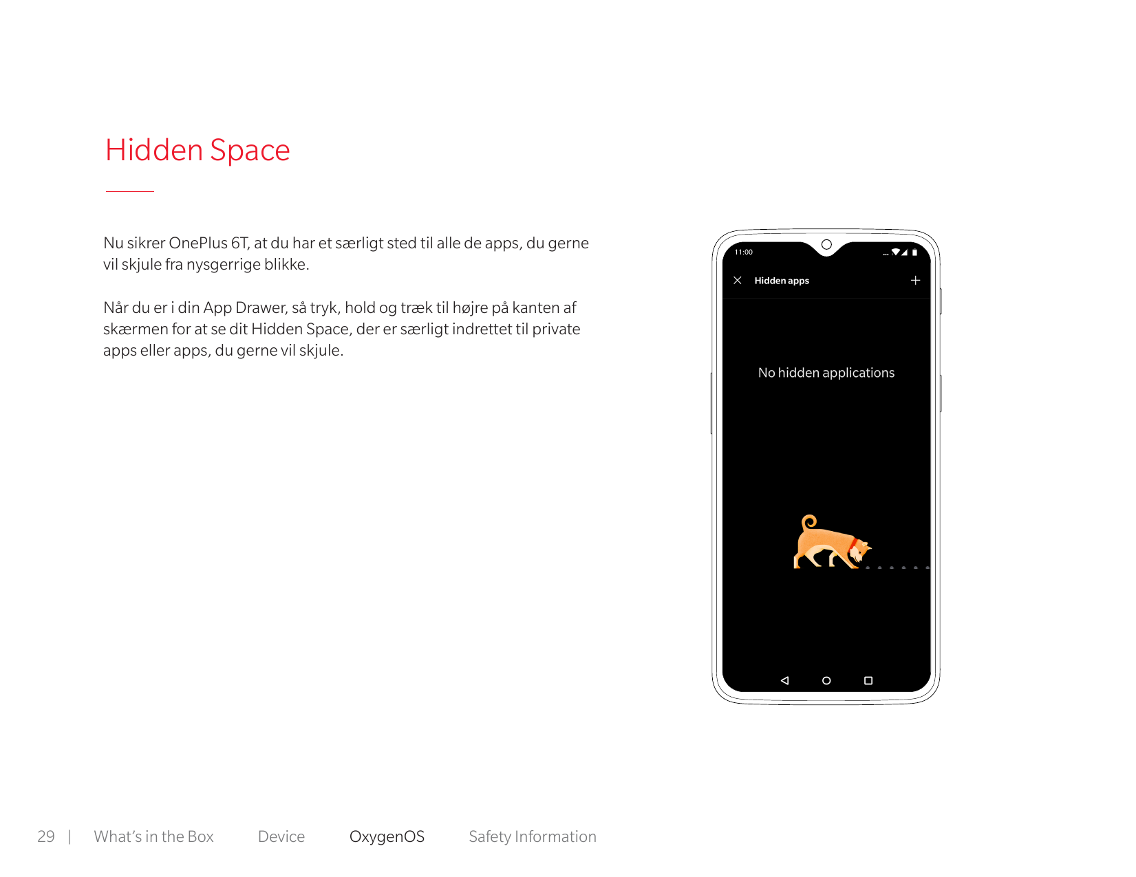 Hidden SpaceNu sikrer OnePlus 6T, at du har et særligt sted til alle de apps, du gernevil skjule fra nysgerrige blikke.Når du er