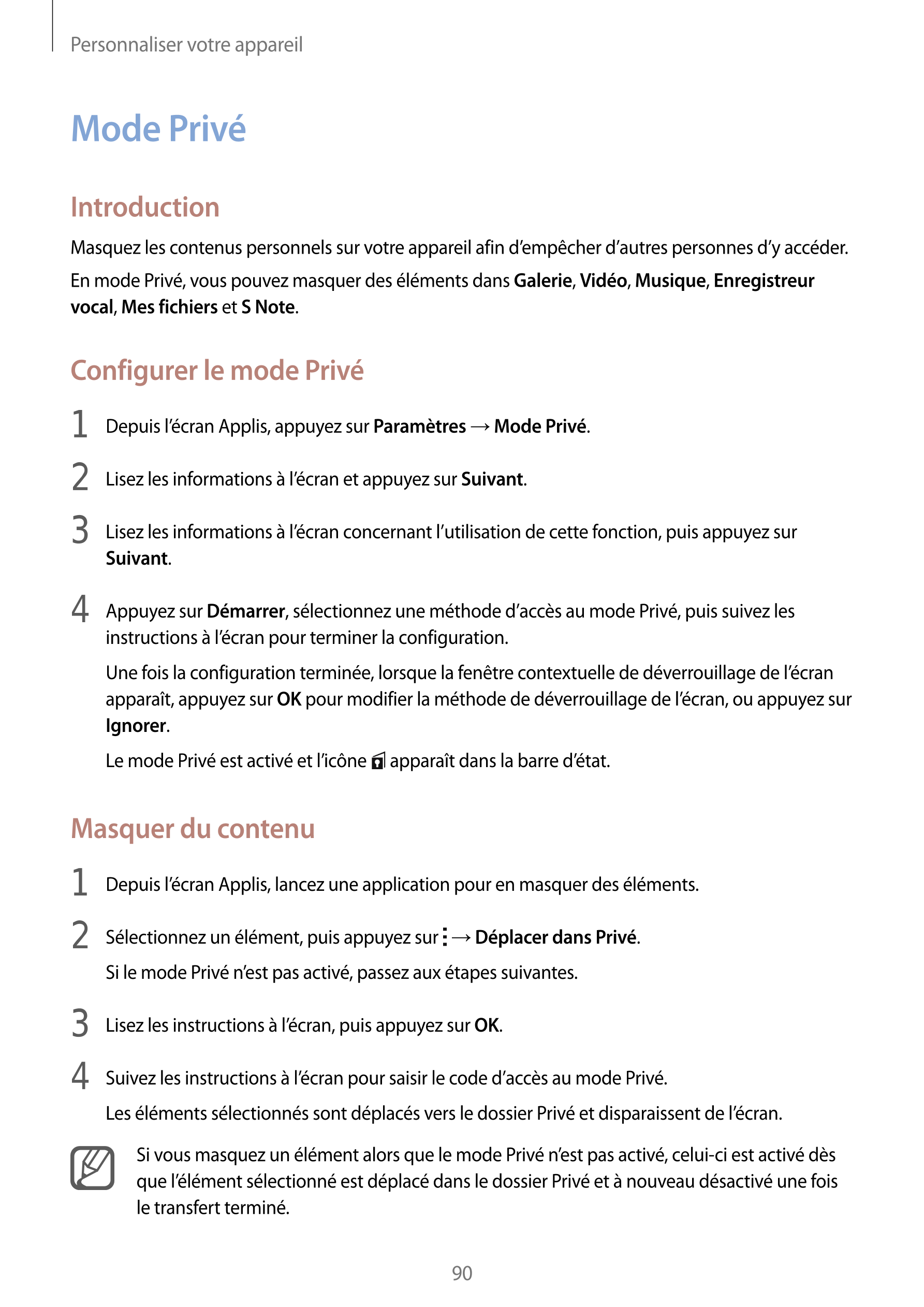 Personnaliser votre appareil
Mode Privé
Introduction
Masquez les contenus personnels sur votre appareil afin d’empêcher d’autres