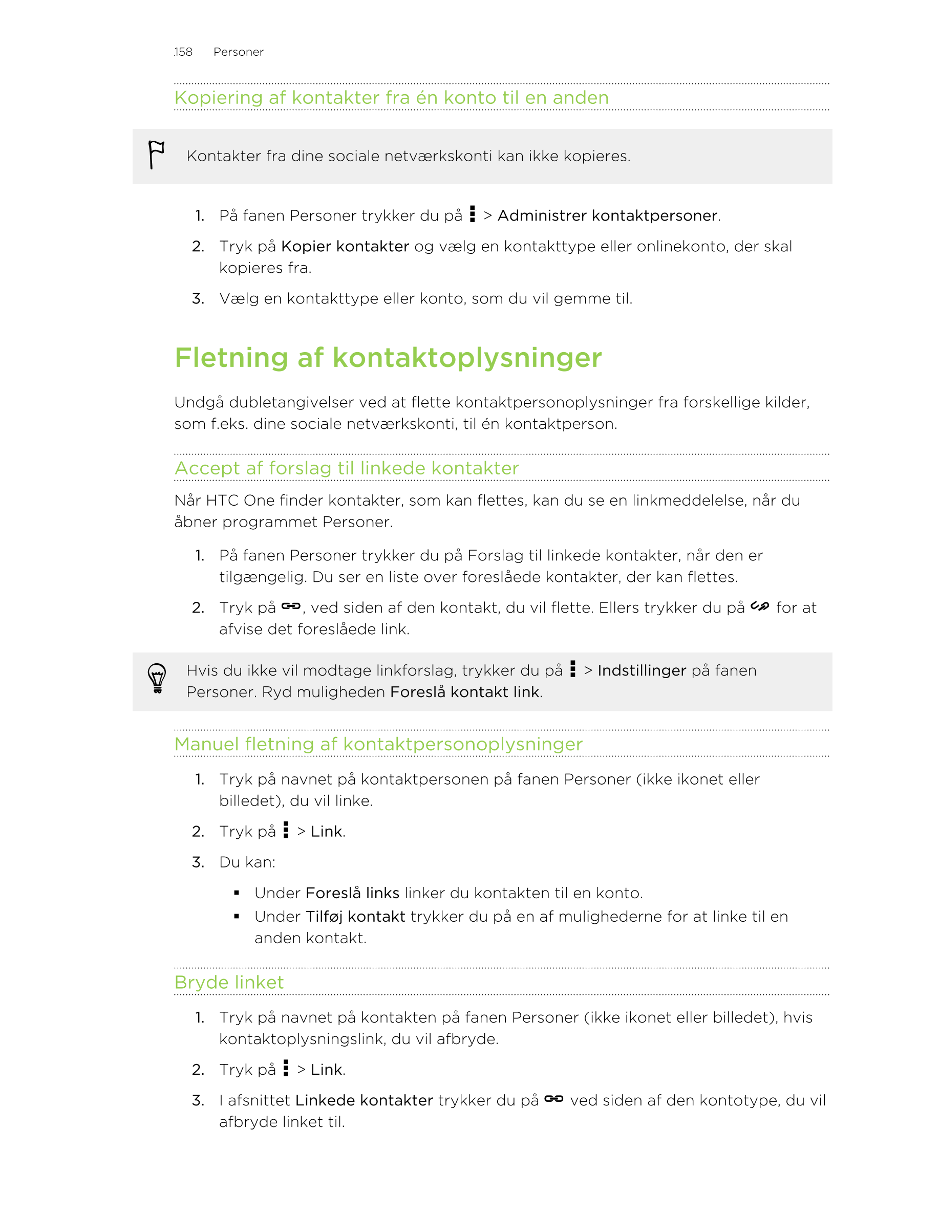 158     Personer
Kopiering af kontakter fra én konto til en anden
Kontakter fra dine sociale netværkskonti kan ikke kopieres.
1.