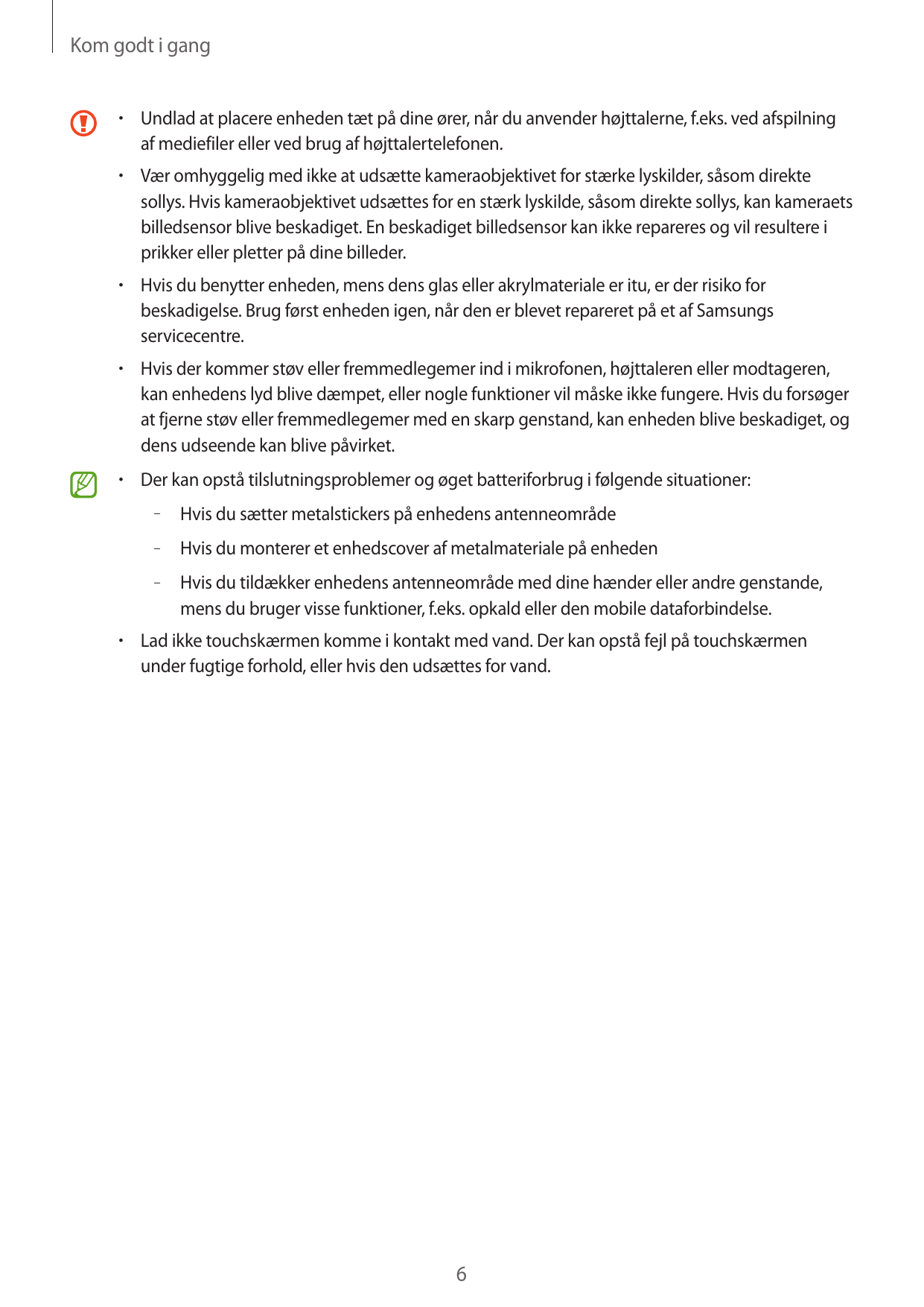 Kom godt i gang•  Undlad at placere enheden tæt på dine ører, når du anvender højttalerne, f.eks. ved afspilningaf mediefiler el