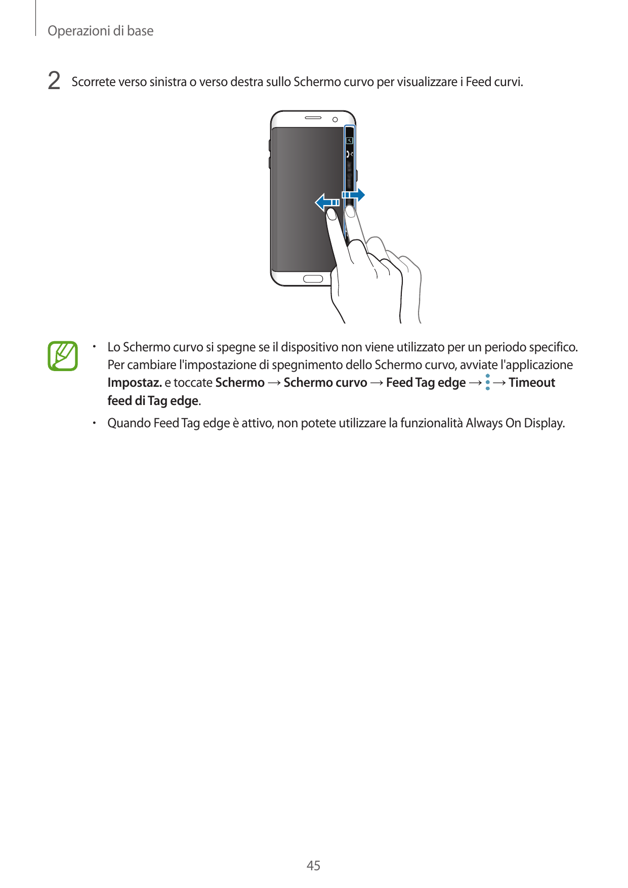 Operazioni di base2 Scorrete verso sinistra o verso destra sullo Schermo curvo per visualizzare i Feed curvi.• Lo Schermo curvo 