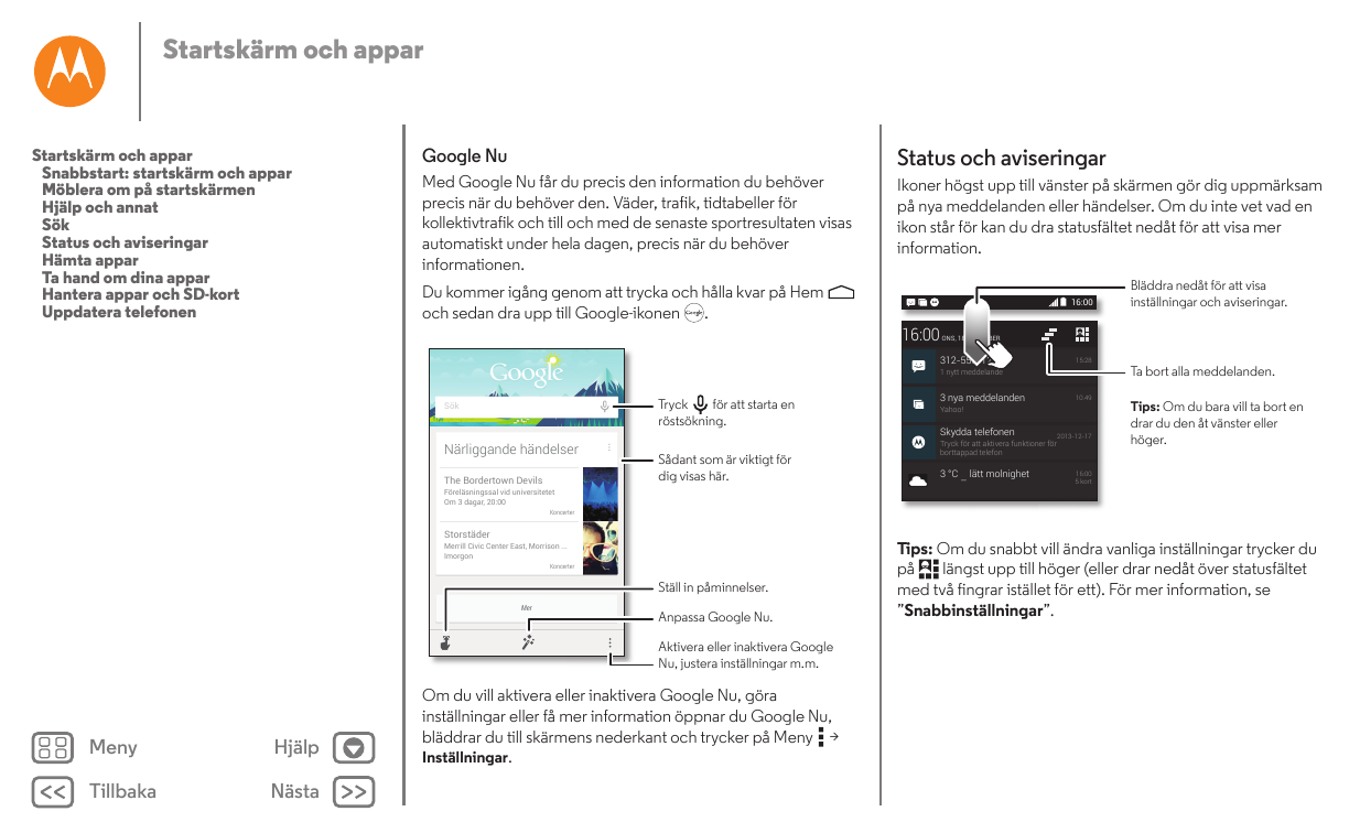 Startskärm och apparStartskärm och apparSnabbstart: startskärm och apparMöblera om på startskärmenHjälp och annatSökStatus och a