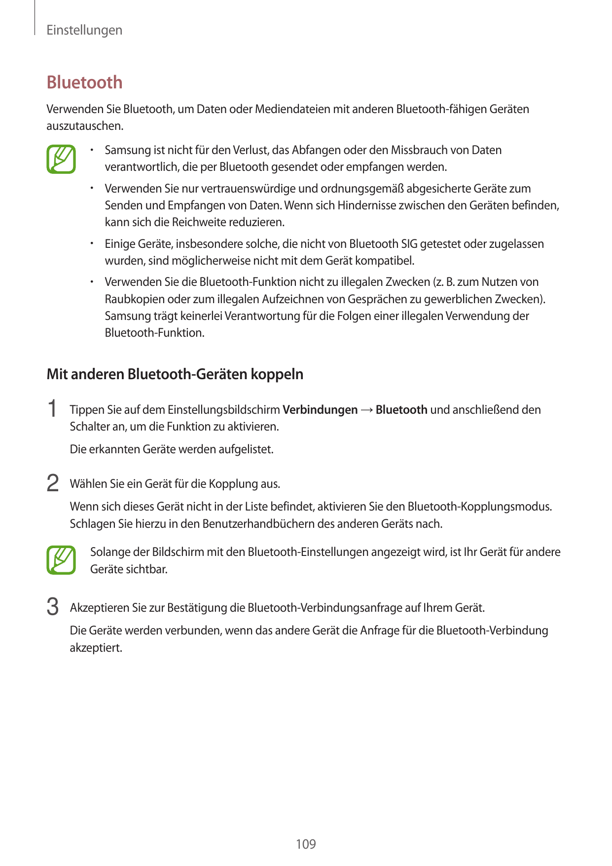 EinstellungenBluetoothVerwenden Sie Bluetooth, um Daten oder Mediendateien mit anderen Bluetooth-fähigen Gerätenauszutauschen.• 