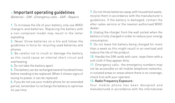 ~ Important operating guidelinesBatteries - SIM - Emergency calls - SAR - Repairs1. To increase the life of your battery, only u