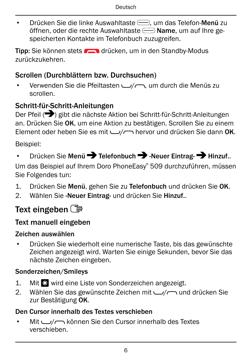 Deutsch•Drücken Sie die linke Auswahltaste, um das Telefon-Menü zuöffnen, oder die rechte AuswahltasteName, um auf Ihre gespeich