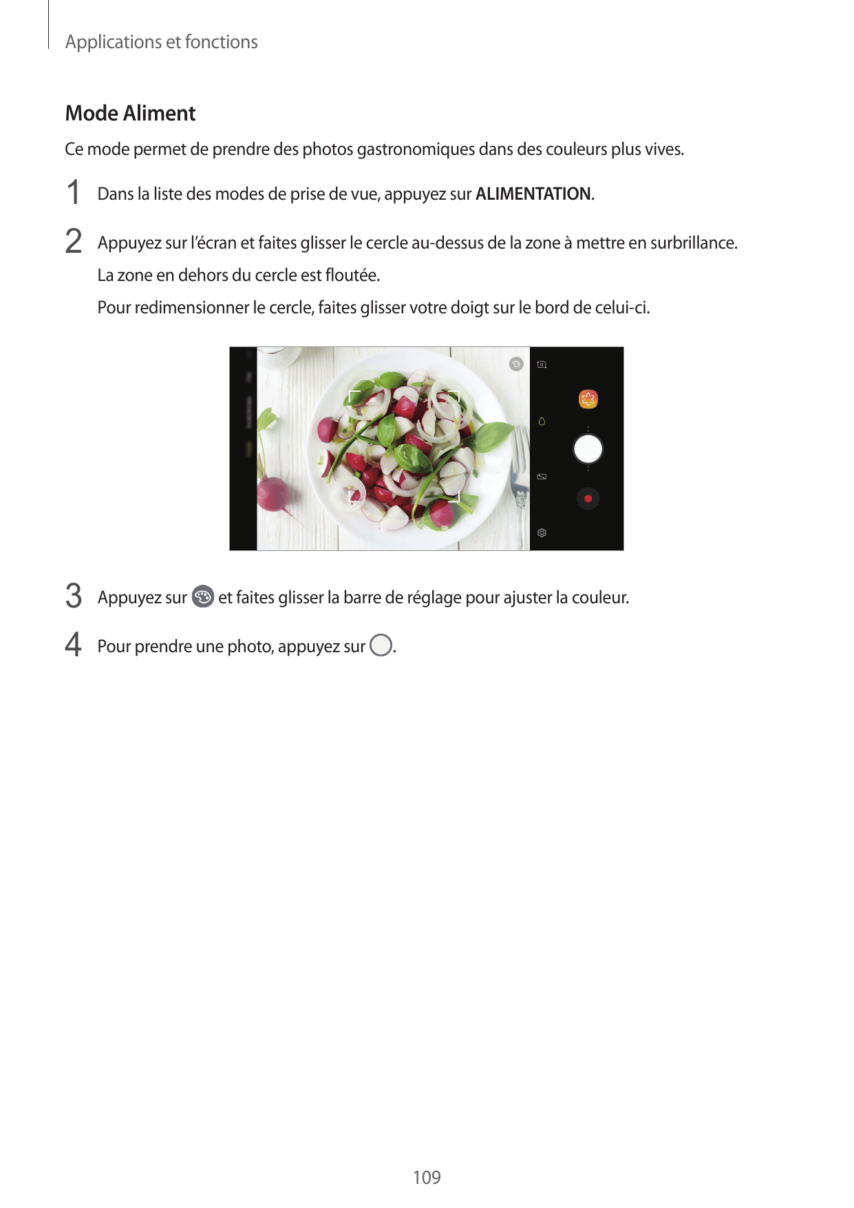 Applications et fonctionsMode AlimentCe mode permet de prendre des photos gastronomiques dans des couleurs plus vives.1 Dans la 