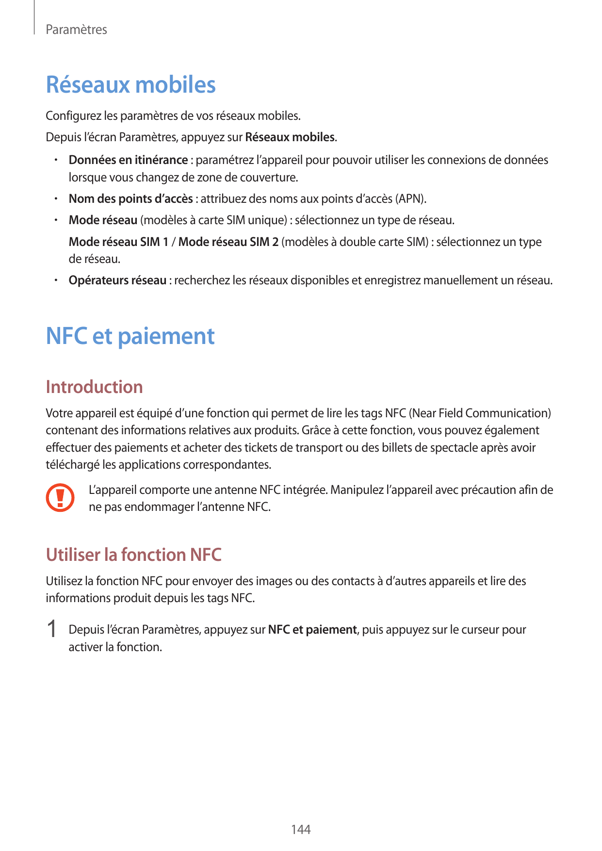 ParamètresRéseaux mobilesConfigurez les paramètres de vos réseaux mobiles.Depuis l’écran Paramètres, appuyez sur Réseaux mobiles