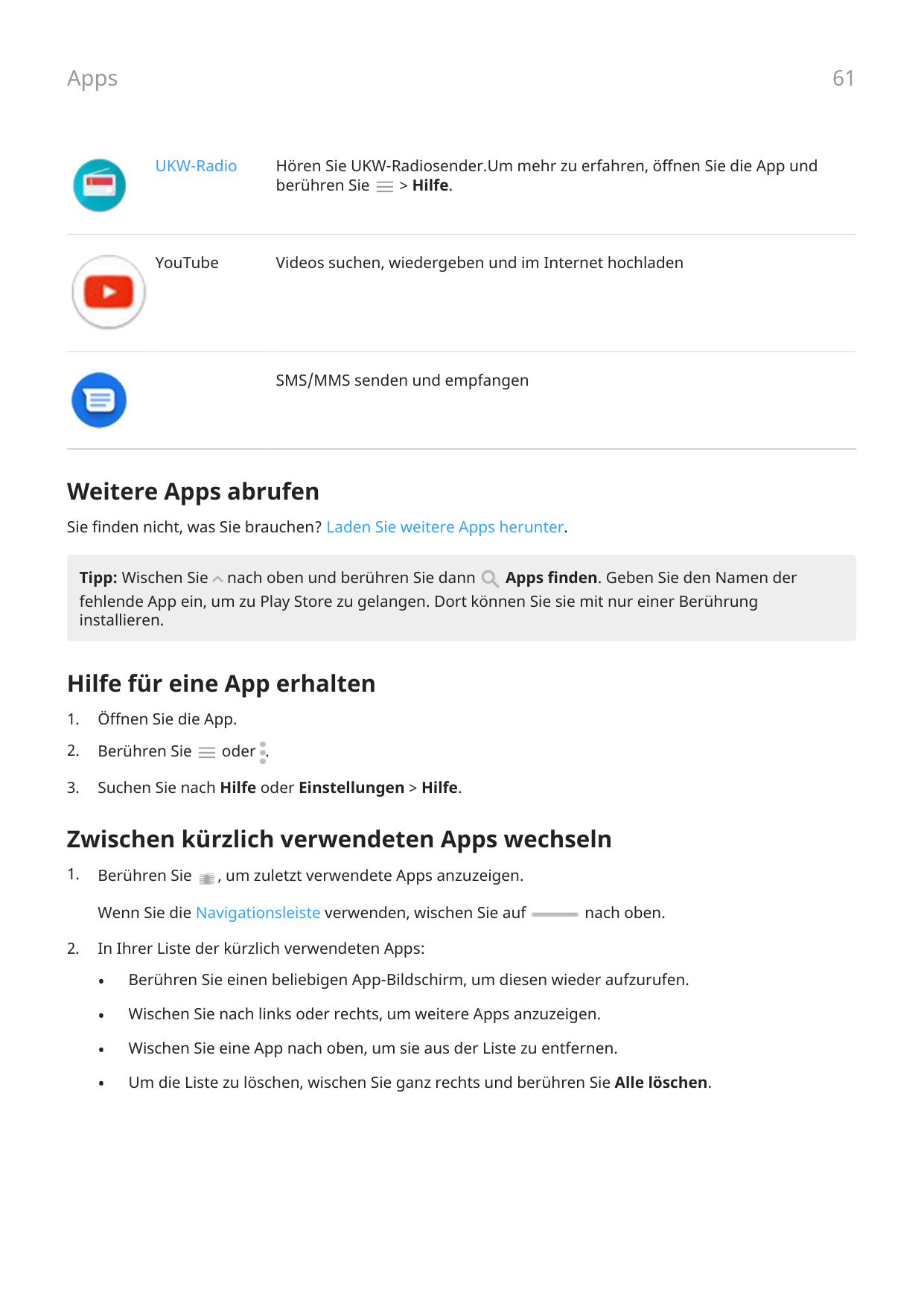 61AppsUKW-RadioHören Sie UKW-Radiosender.Um mehr zu erfahren, öffnen Sie die App undberühren Sie> Hilfe.YouTubeVideos suchen, wi