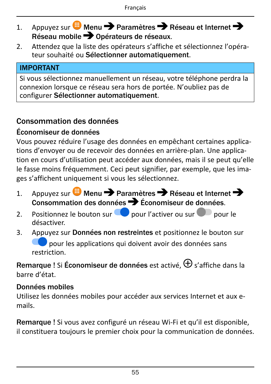 Français1.2.Appuyez surMenuParamètresRéseau et InternetRéseau mobileOpérateurs de réseaux.Attendez que la liste des opérateurs s