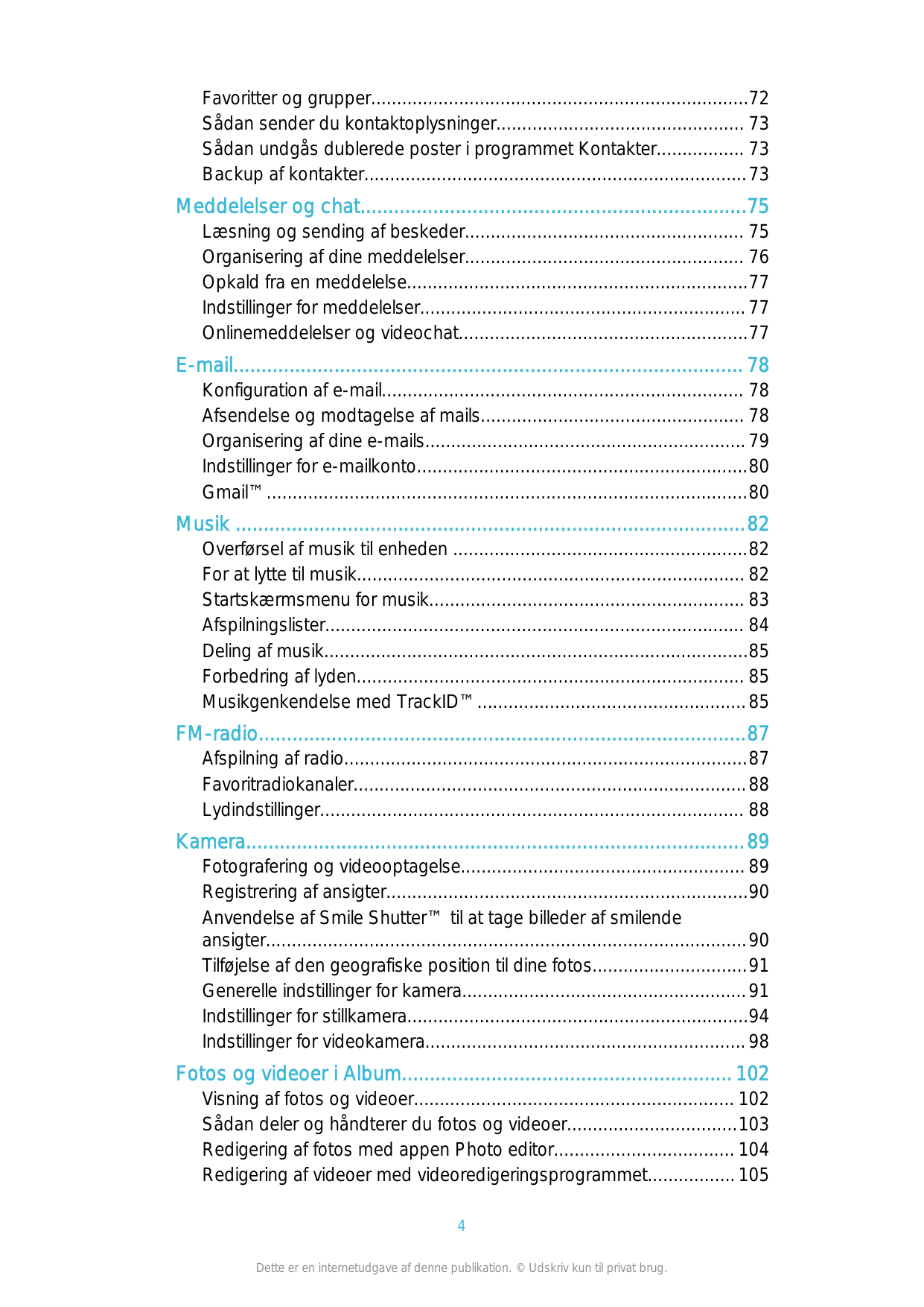 Favoritter og grupper.........................................................................72Sådan sender du kontaktoplysning