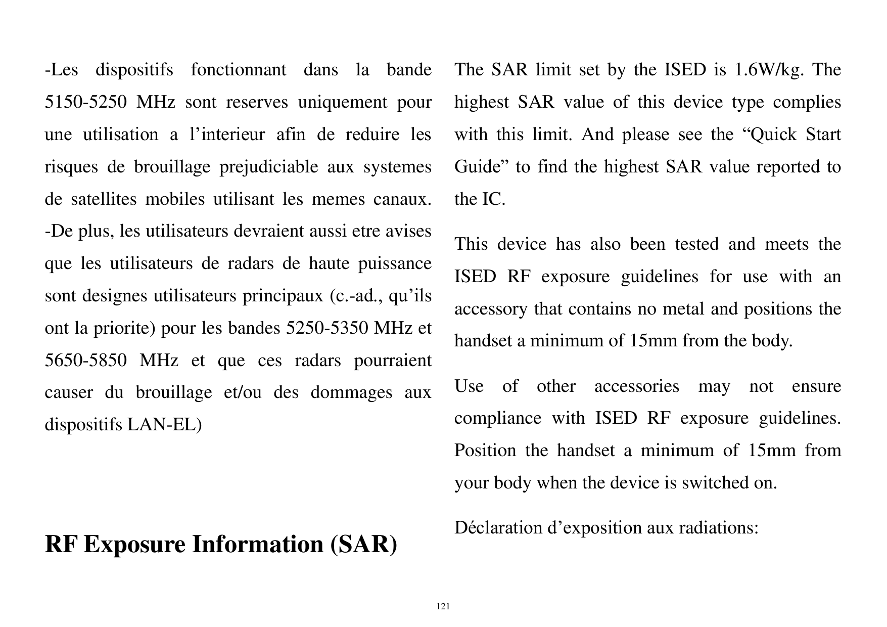 -Les dispositifs fonctionnant dans la bandeThe SAR limit set by the ISED is 1.6W/kg. The5150-5250 MHz sont reserves uniquement p