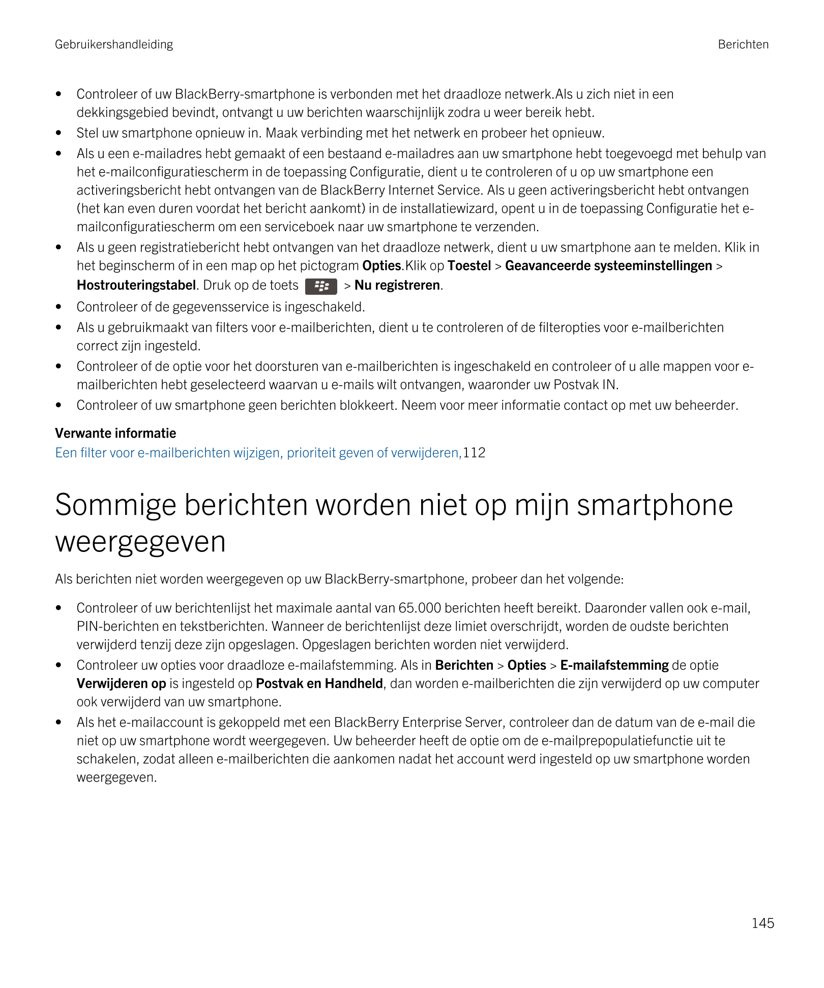 Gebruikershandleiding Berichten
• Controleer of uw BlackBerry-smartphone is verbonden met het draadloze netwerk.Als u zich niet 