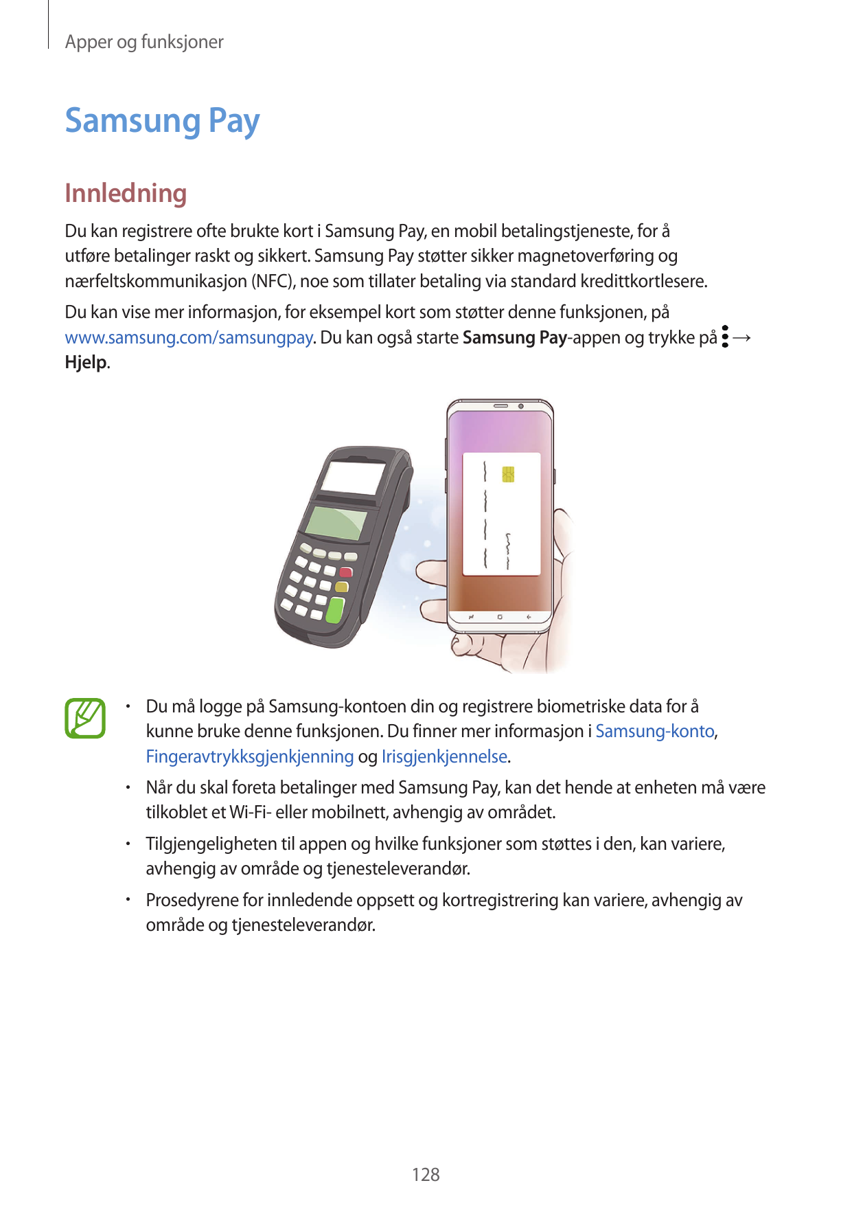 Apper og funksjonerSamsung PayInnledningDu kan registrere ofte brukte kort i Samsung Pay, en mobil betalingstjeneste, for åutfør
