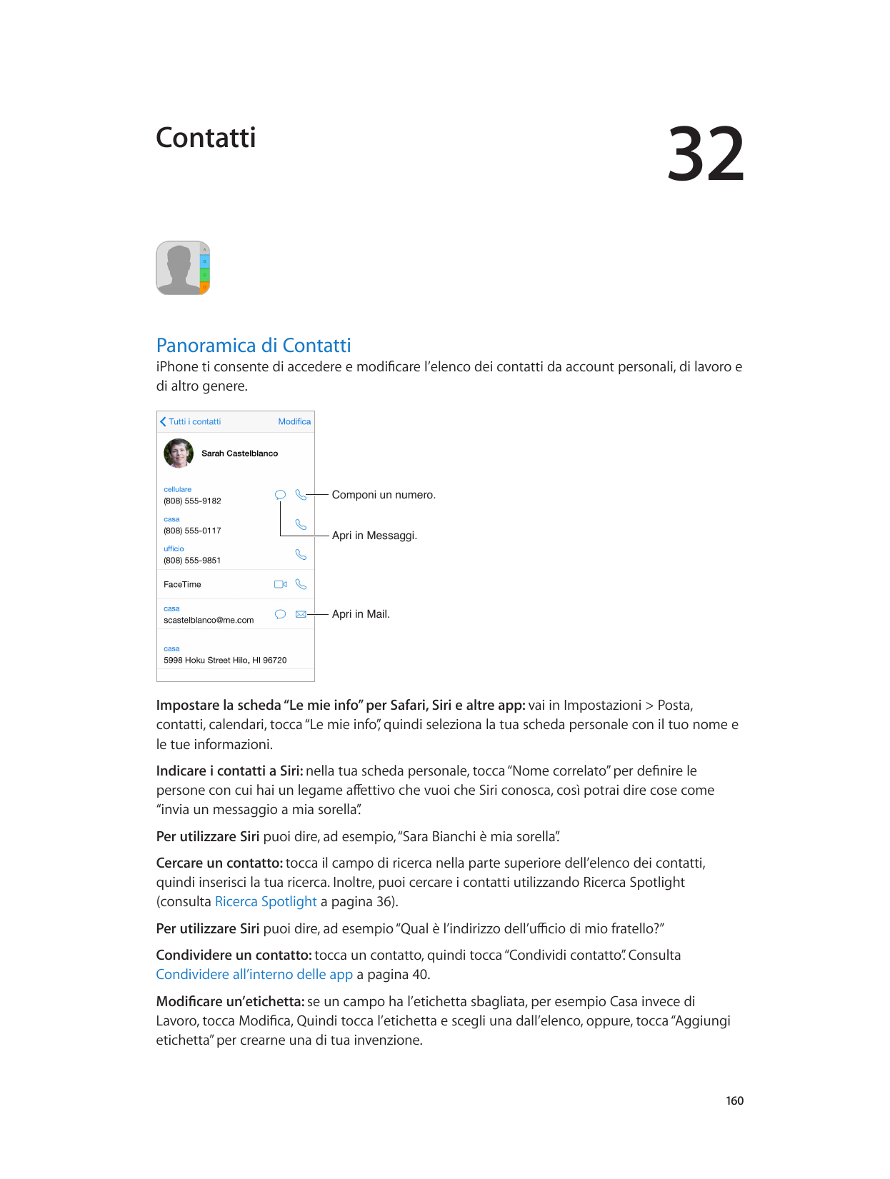 32ContattiPanoramica di ContattiiPhone ti consente di accedere e modificare l’elenco dei contatti da account personali, di lavor