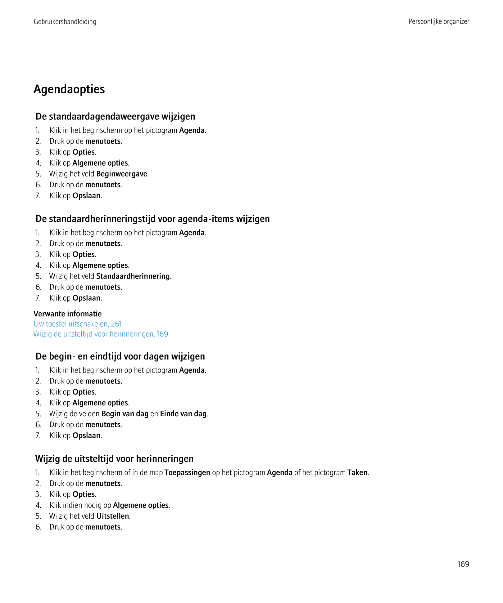 Gebruikershandleiding Persoonlijke organizer
Agendaopties
De standaardagendaweergave wijzigen
1.     Klik in het beginscherm op 
