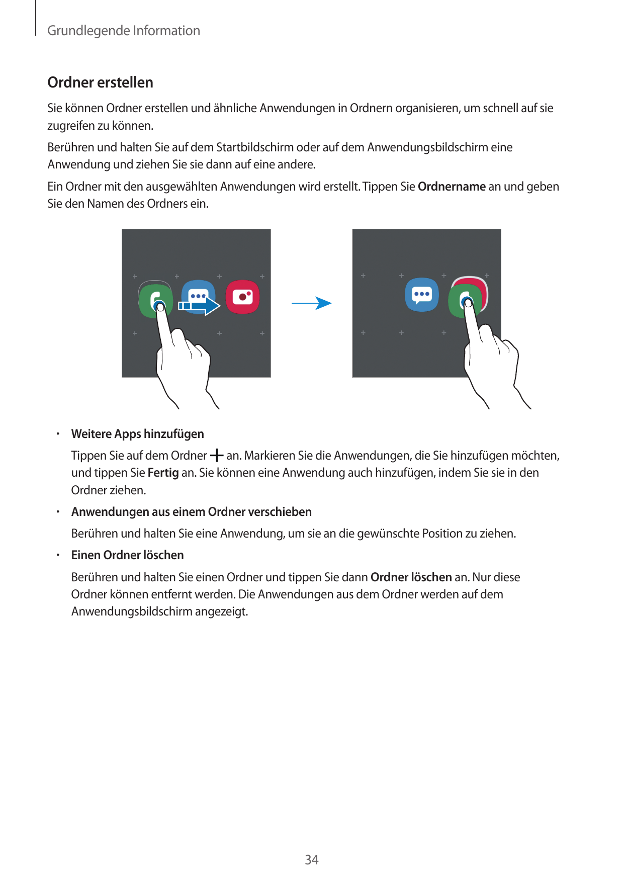 Grundlegende InformationOrdner erstellenSie können Ordner erstellen und ähnliche Anwendungen in Ordnern organisieren, um schnell