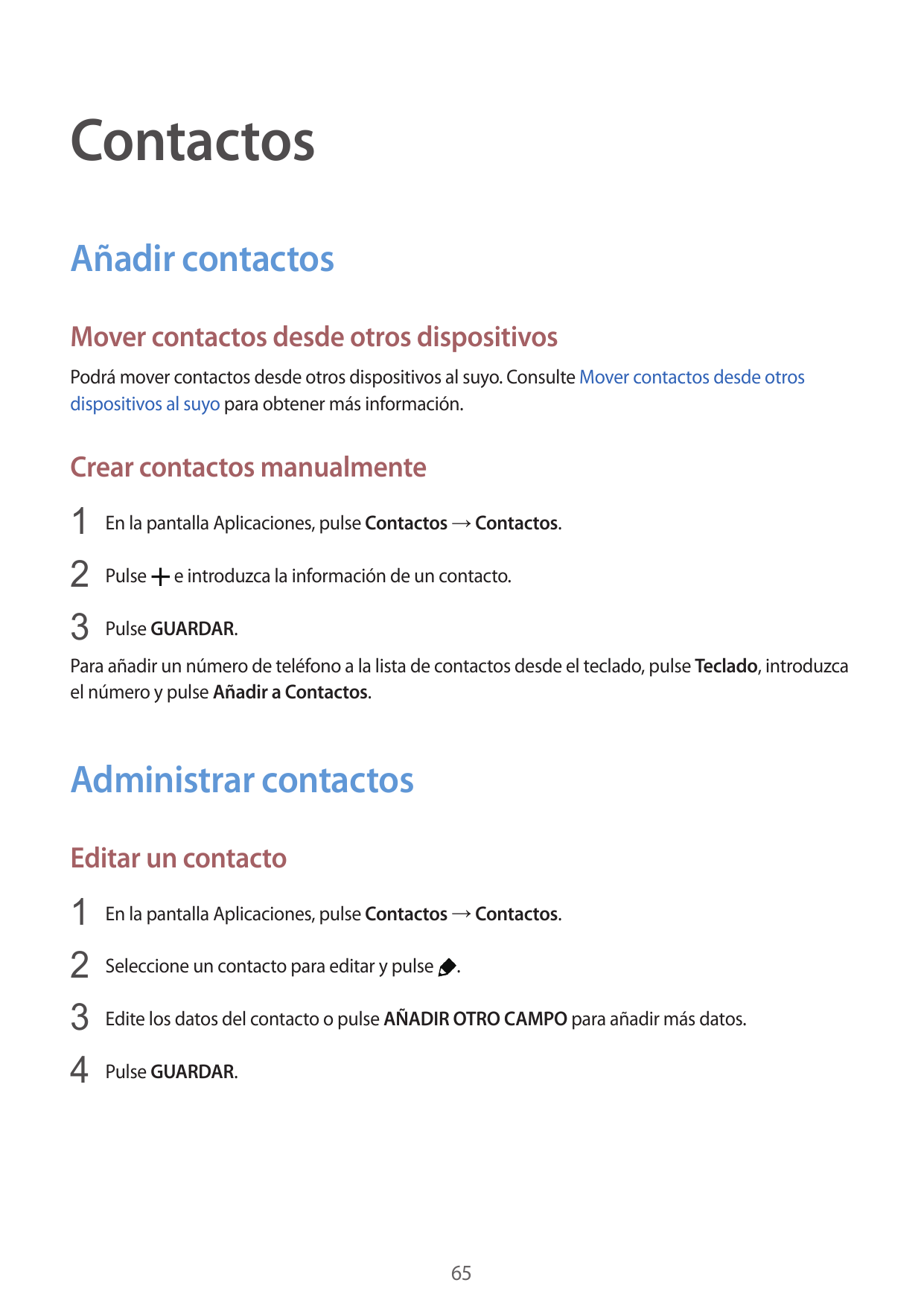 ContactosAñadir contactosMover contactos desde otros dispositivosPodrá mover contactos desde otros dispositivos al suyo. Consult