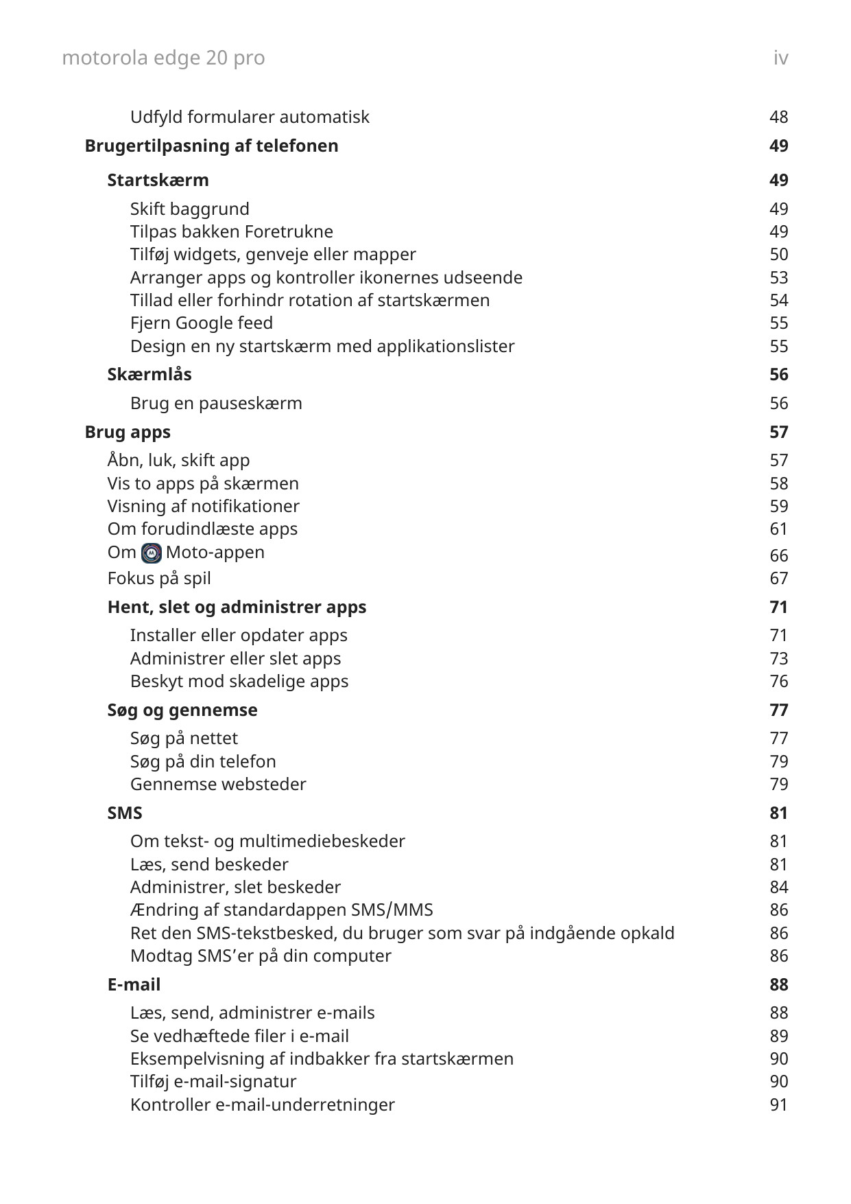 motorola edge 20 proUdfyld formularer automatiskBrugertilpasning af telefonenStartskærmSkift baggrundTilpas bakken ForetrukneTil