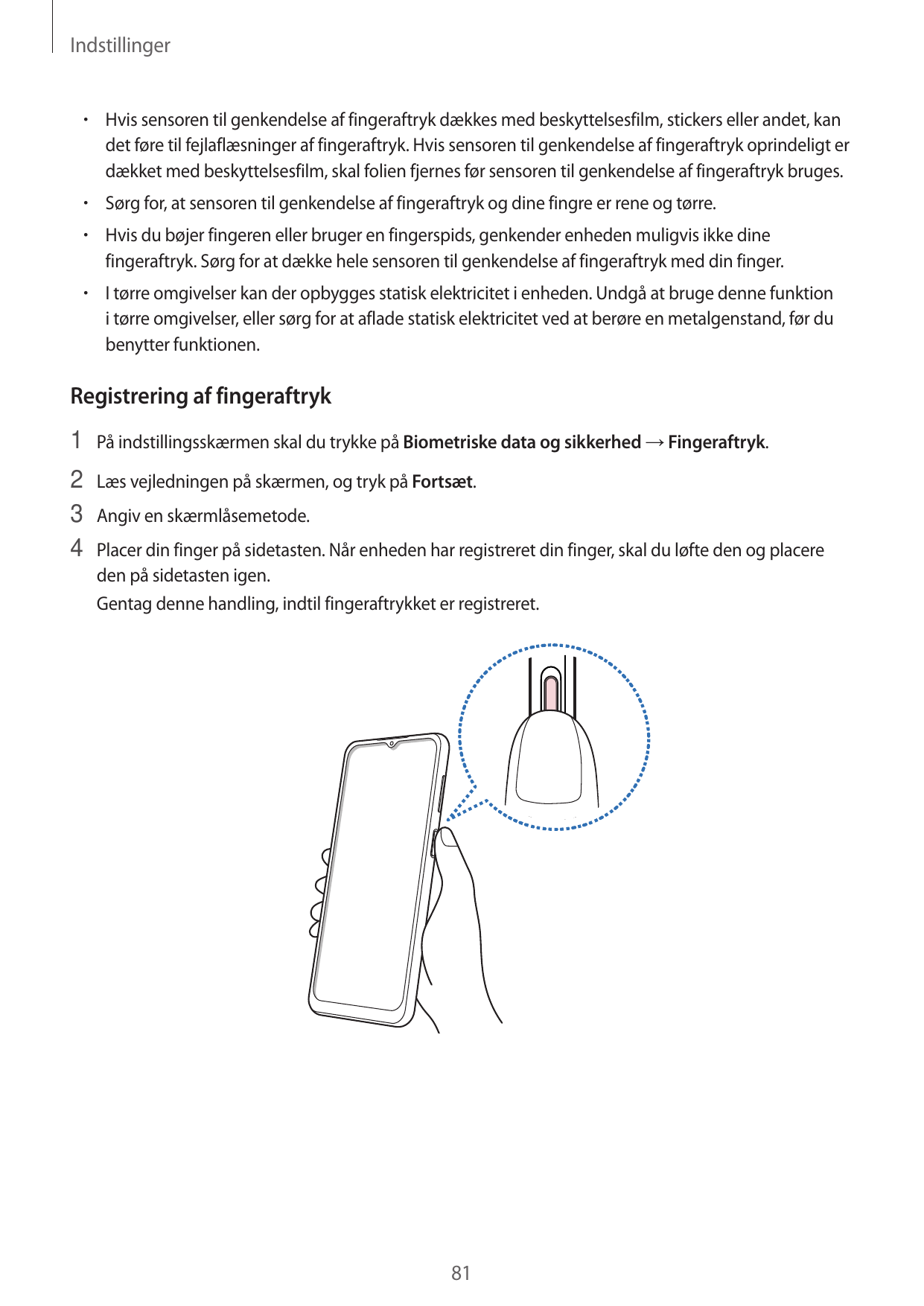 Indstillinger•  Hvis sensoren til genkendelse af fingeraftryk dækkes med beskyttelsesfilm, stickers eller andet, kandet føre til