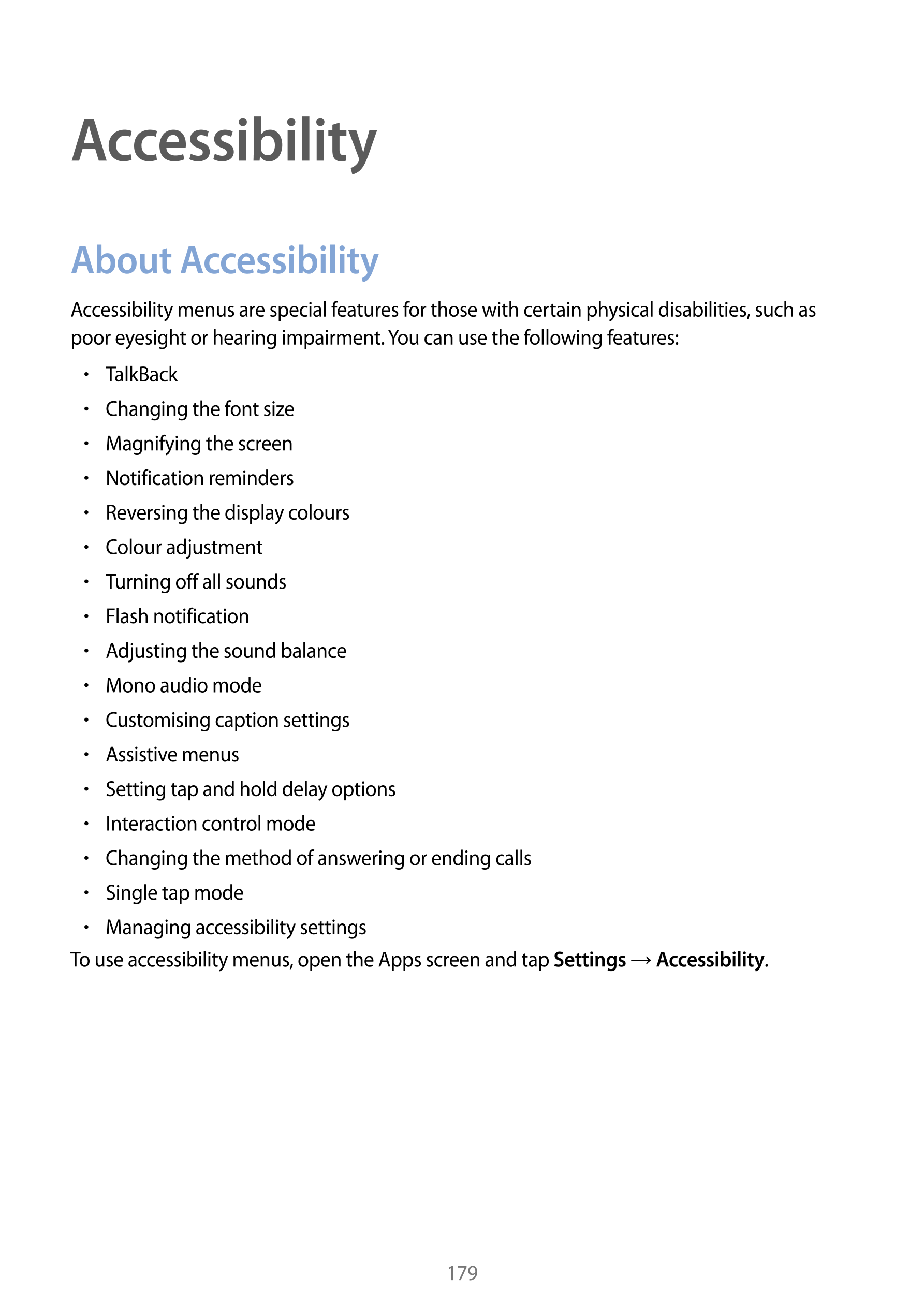 Accessibility
About Accessibility
Accessibility menus are special features for those with certain physical disabilities, such as