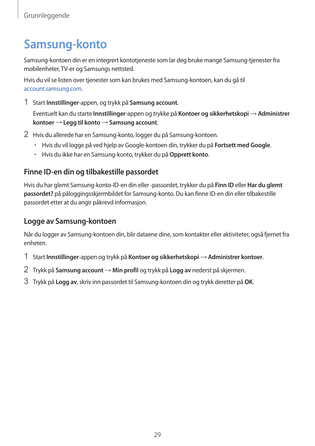 GrunnleggendeSamsung-kontoSamsung-kontoen din er en integrert kontotjeneste som lar deg bruke mange Samsung-tjenester framobilen