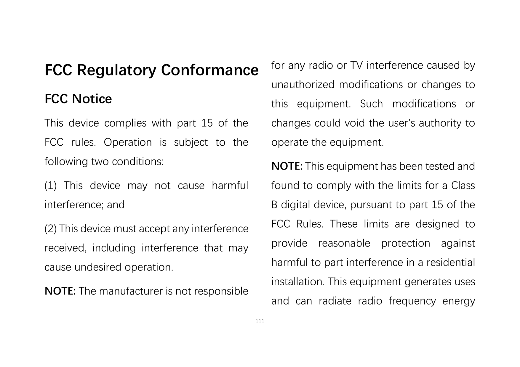 FCC Regulatory Conformancefor any radio or TV interference caused byunauthorized modifications or changes toFCC Noticethis equip