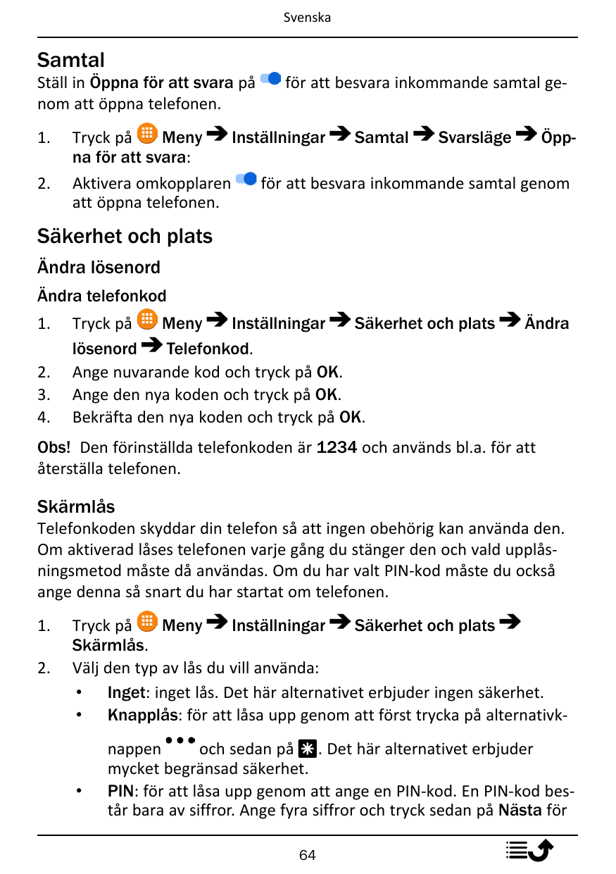 SvenskaSamtalStäll in Öppna för att svara pånom att öppna telefonen.1.2.för att besvara inkommande samtal ge-MenyInställningarSa