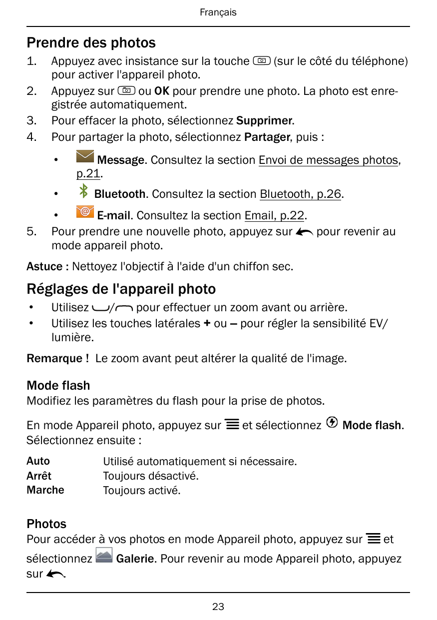 FrançaisPrendre des photos1.2.3.4.Appuyez avec insistance sur la touche(sur le côté du téléphone)pour activer l'appareil photo.A