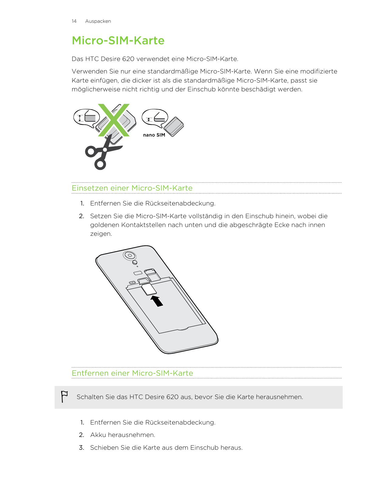 14AuspackenMicro-SIM-KarteDas HTC Desire 620 verwendet eine Micro-SIM-Karte.Verwenden Sie nur eine standardmäßige Micro-SIM-Kart