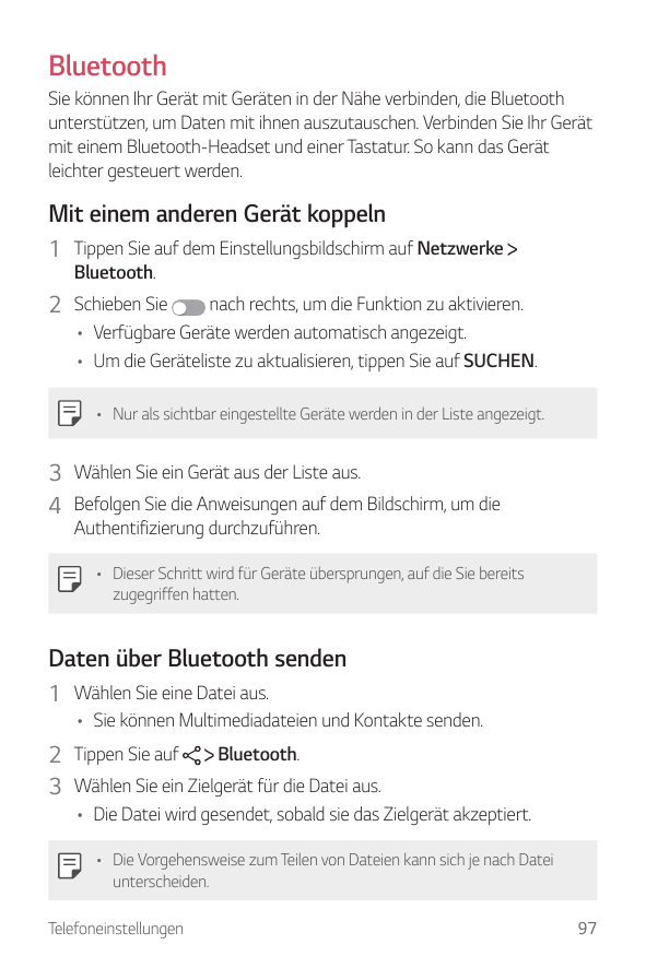 BluetoothSie können Ihr Gerät mit Geräten in der Nähe verbinden, die Bluetoothunterstützen, um Daten mit ihnen auszutauschen. Ve