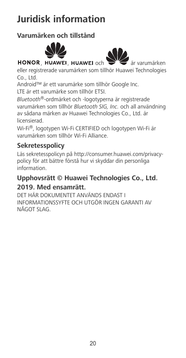 Juridisk informationVarumärken och tillstånd,,ochär varumärkeneller registrerade varumärken som tillhör Huawei TechnologiesCo., 