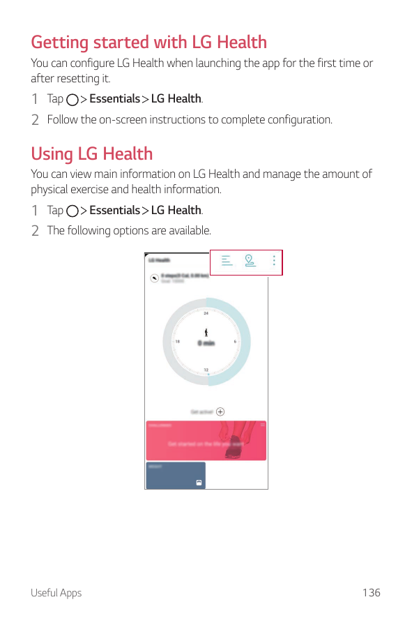 Getting started with LG HealthYou can configure LG Health when launching the app for the first time orafter resetting it.Essenti