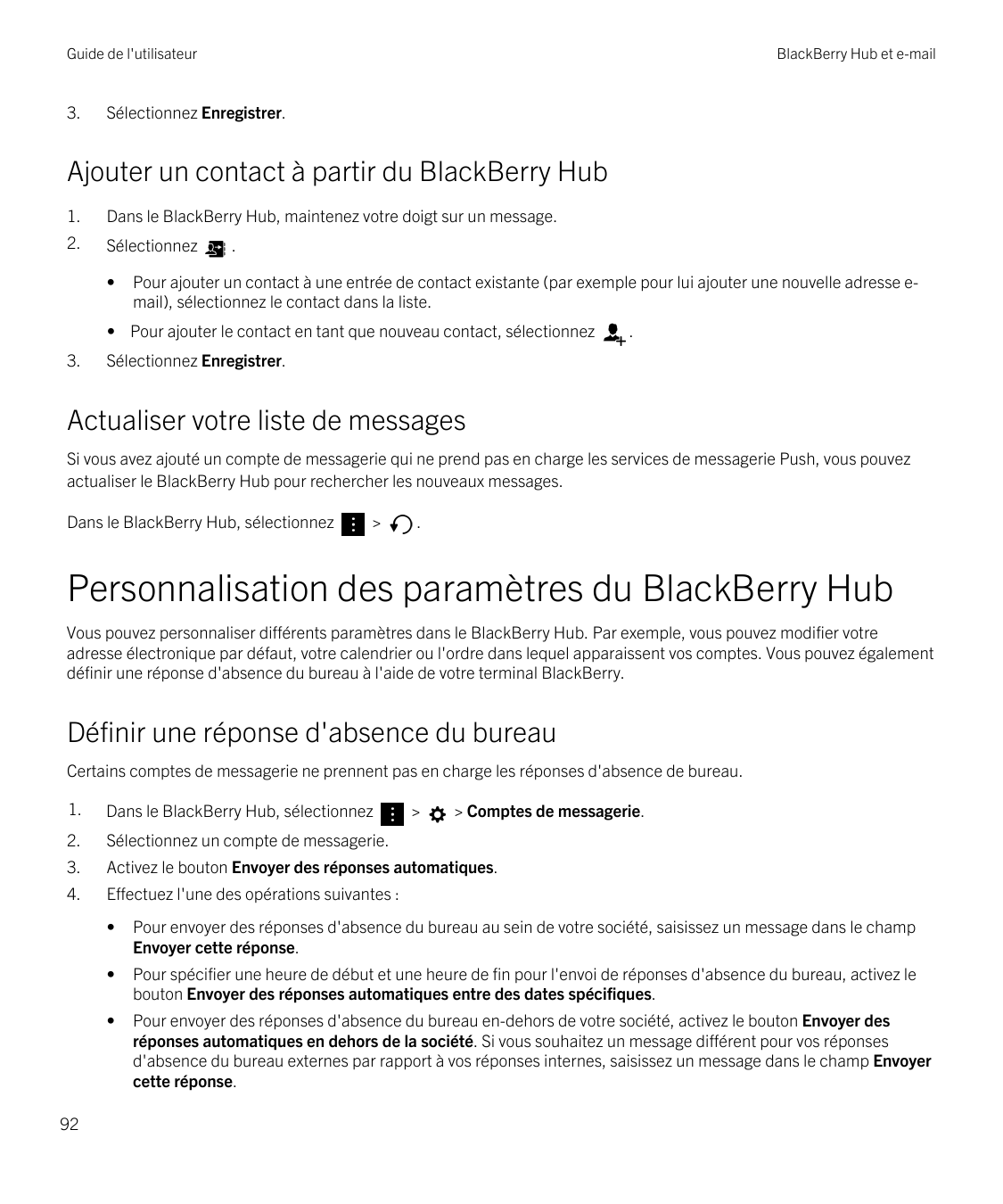 Guide de l'utilisateur3.BlackBerry Hub et e-mailSélectionnez Enregistrer.Ajouter un contact à partir du BlackBerry Hub1.Dans le 