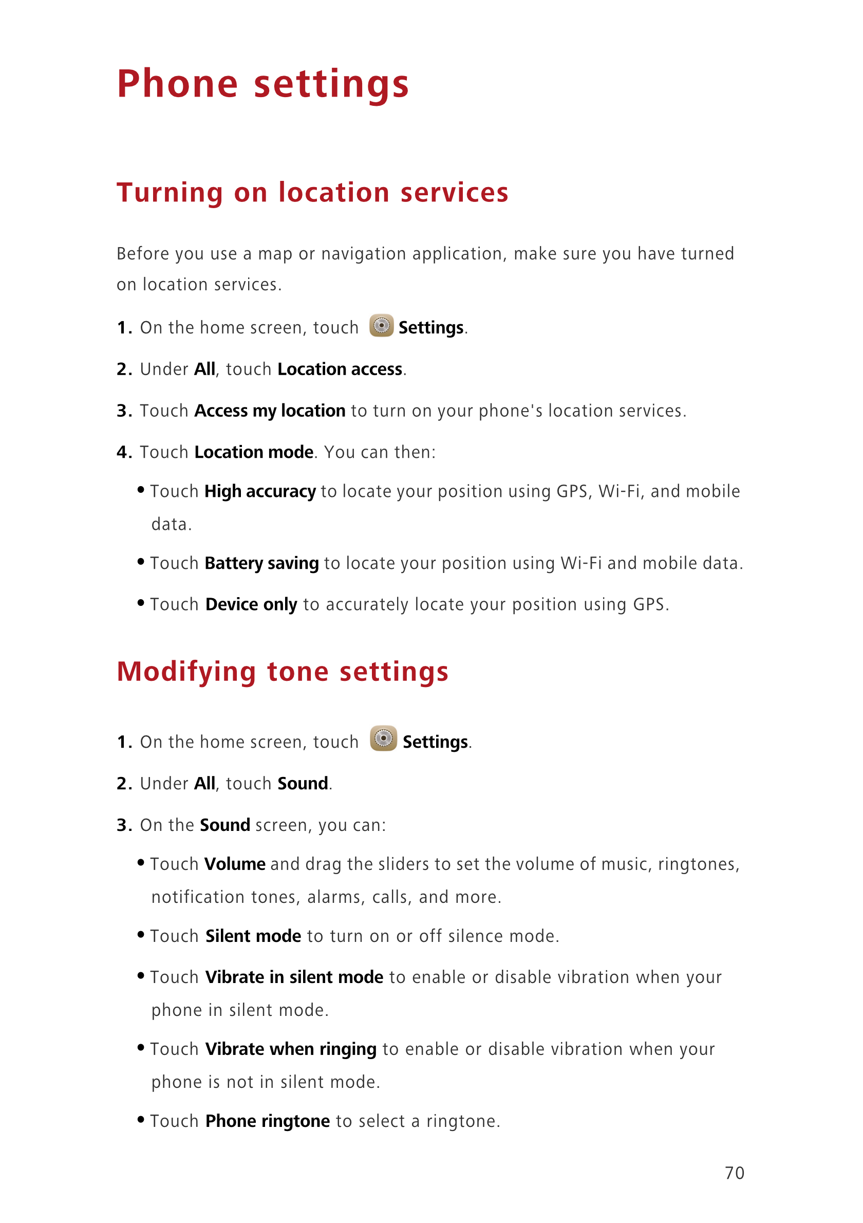 Phone settings
Turning on location services
Before you use a map or navigation application, make sure you have turned 
on locati