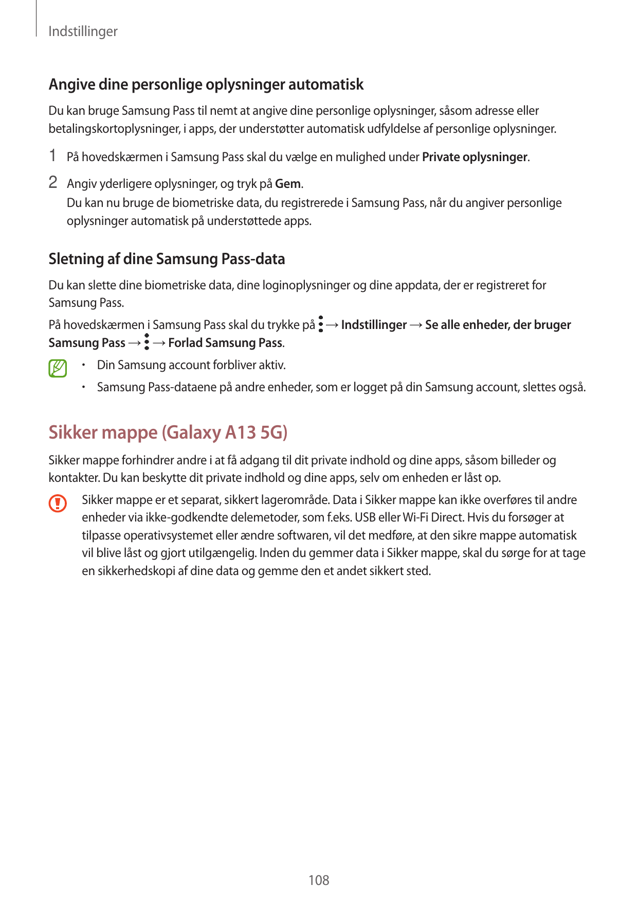 IndstillingerAngive dine personlige oplysninger automatiskDu kan bruge Samsung Pass til nemt at angive dine personlige oplysning