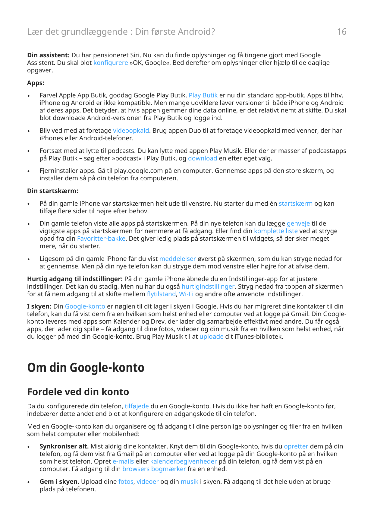 Lær det grundlæggende : Din første Android?16Din assistent: Du har pensioneret Siri. Nu kan du finde oplysninger og få tingene g