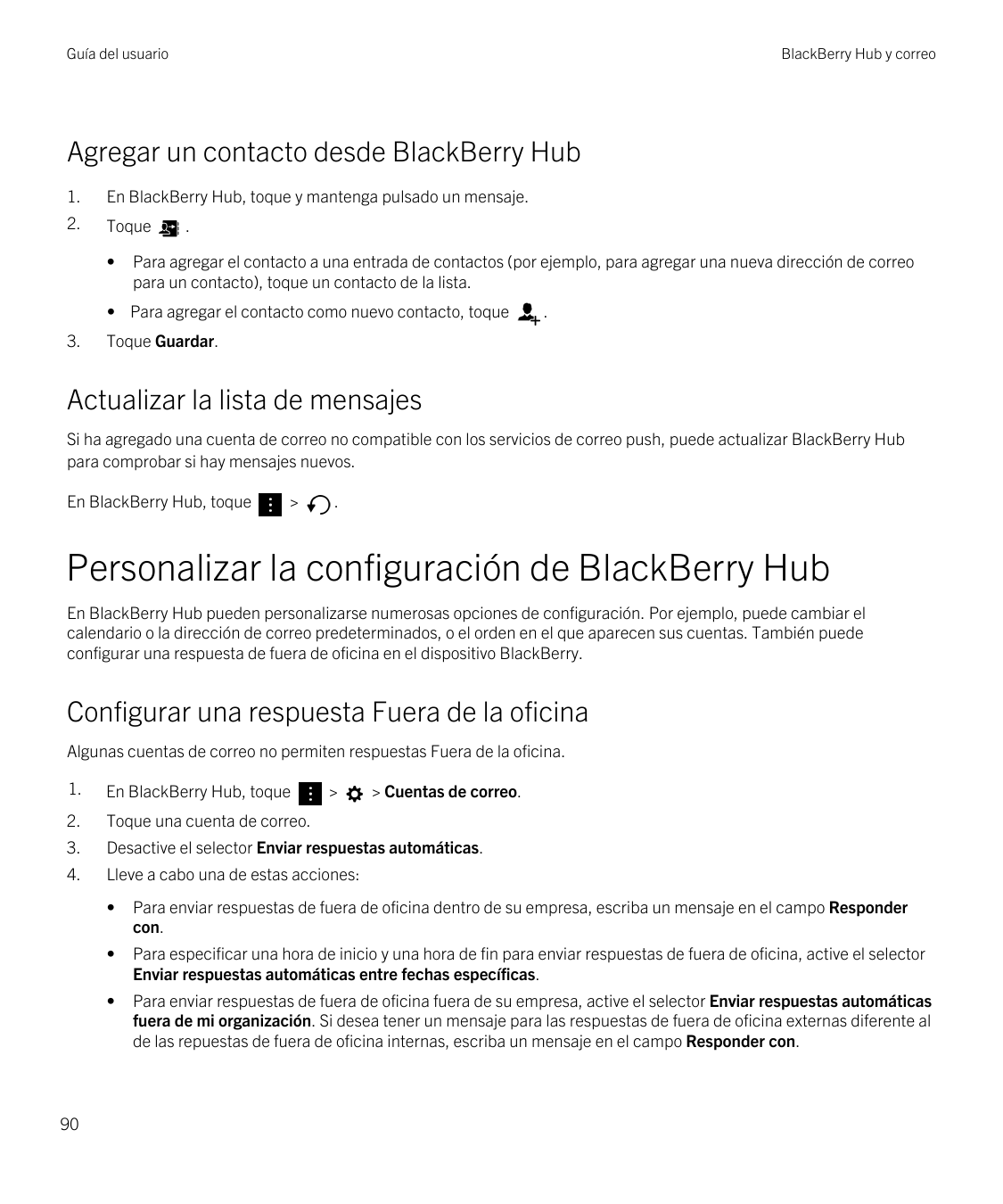 Guía del usuarioBlackBerry Hub y correoAgregar un contacto desde BlackBerry Hub1.En BlackBerry Hub, toque y mantenga pulsado un 