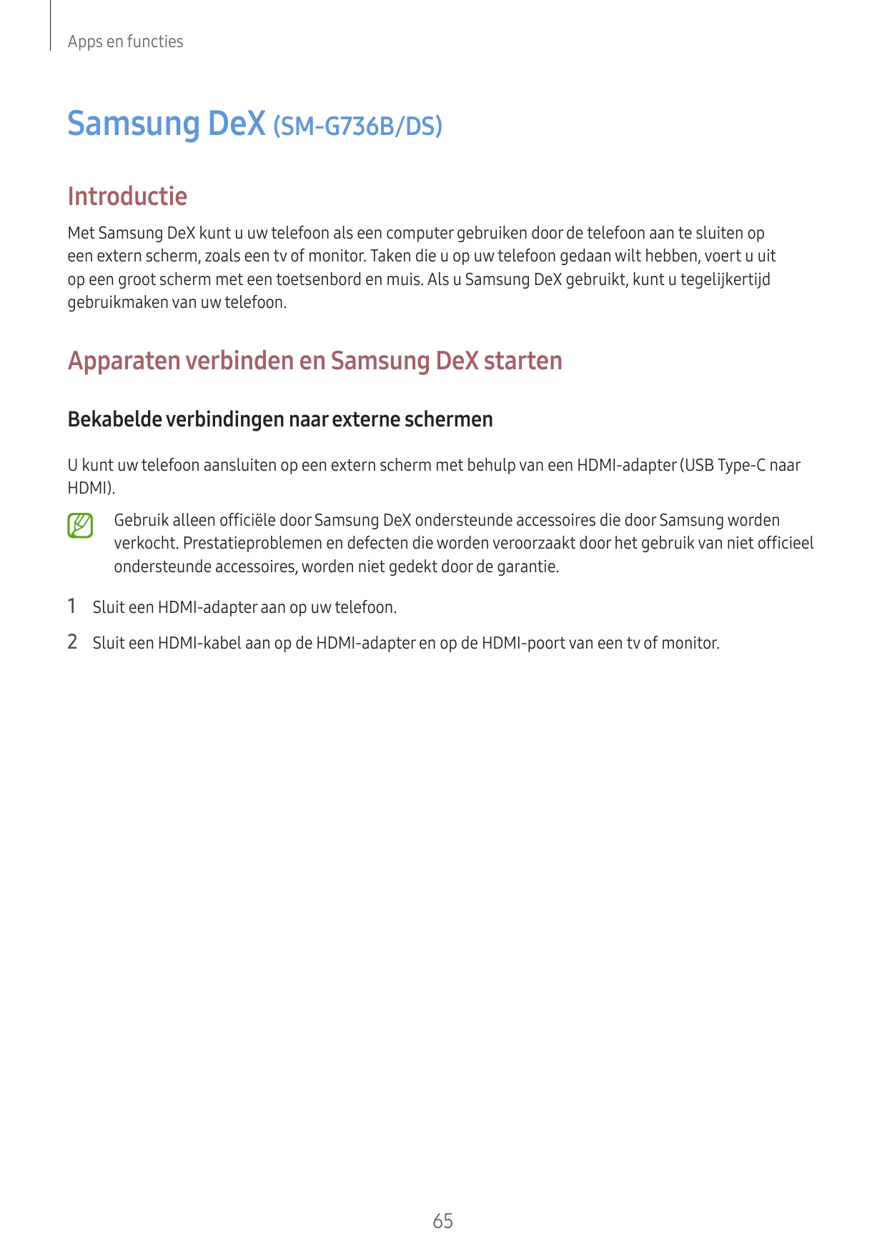 Apps en functiesSamsung DeX (SM-G736B/DS)IntroductieMet Samsung DeX kunt u uw telefoon als een computer gebruiken door de telefo