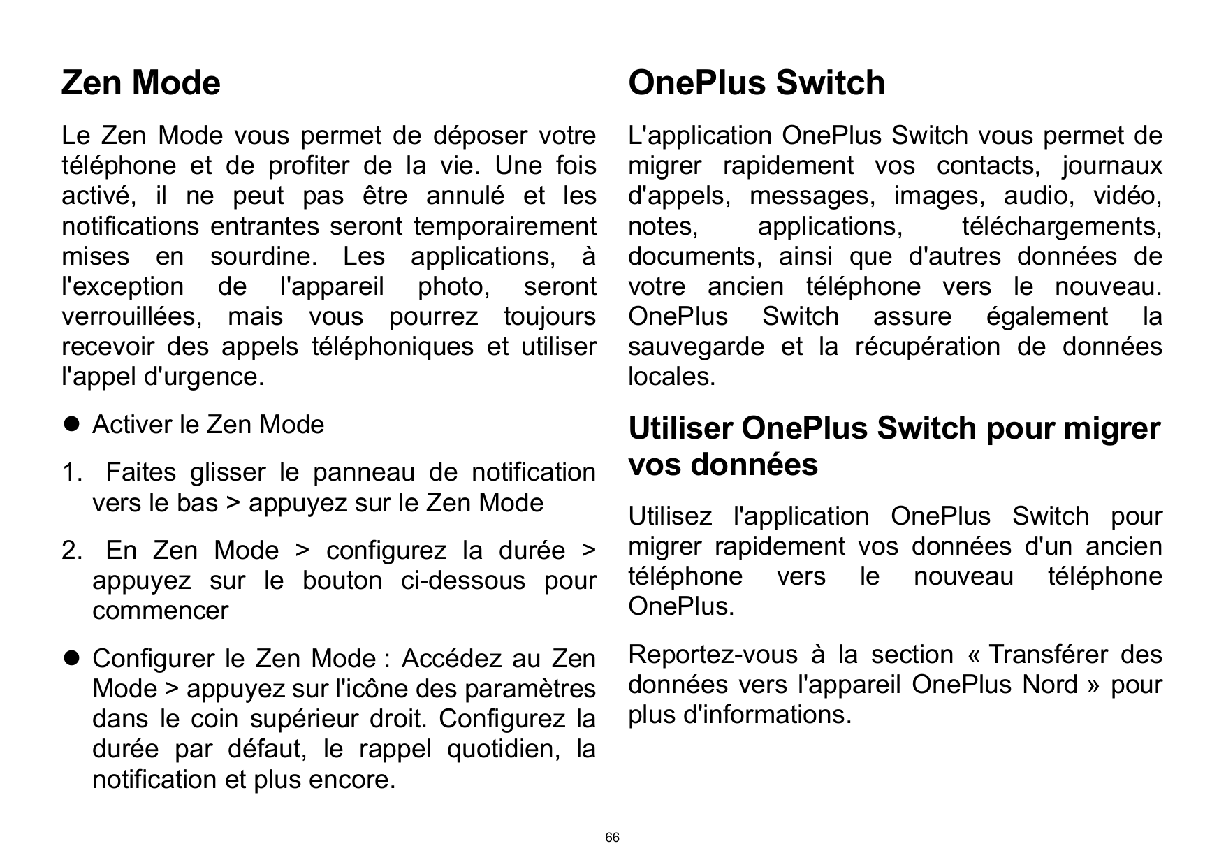 Zen ModeOnePlus SwitchLe Zen Mode vous permet de déposer votretéléphone et de profiter de la vie. Une foisactivé, il ne peut pas