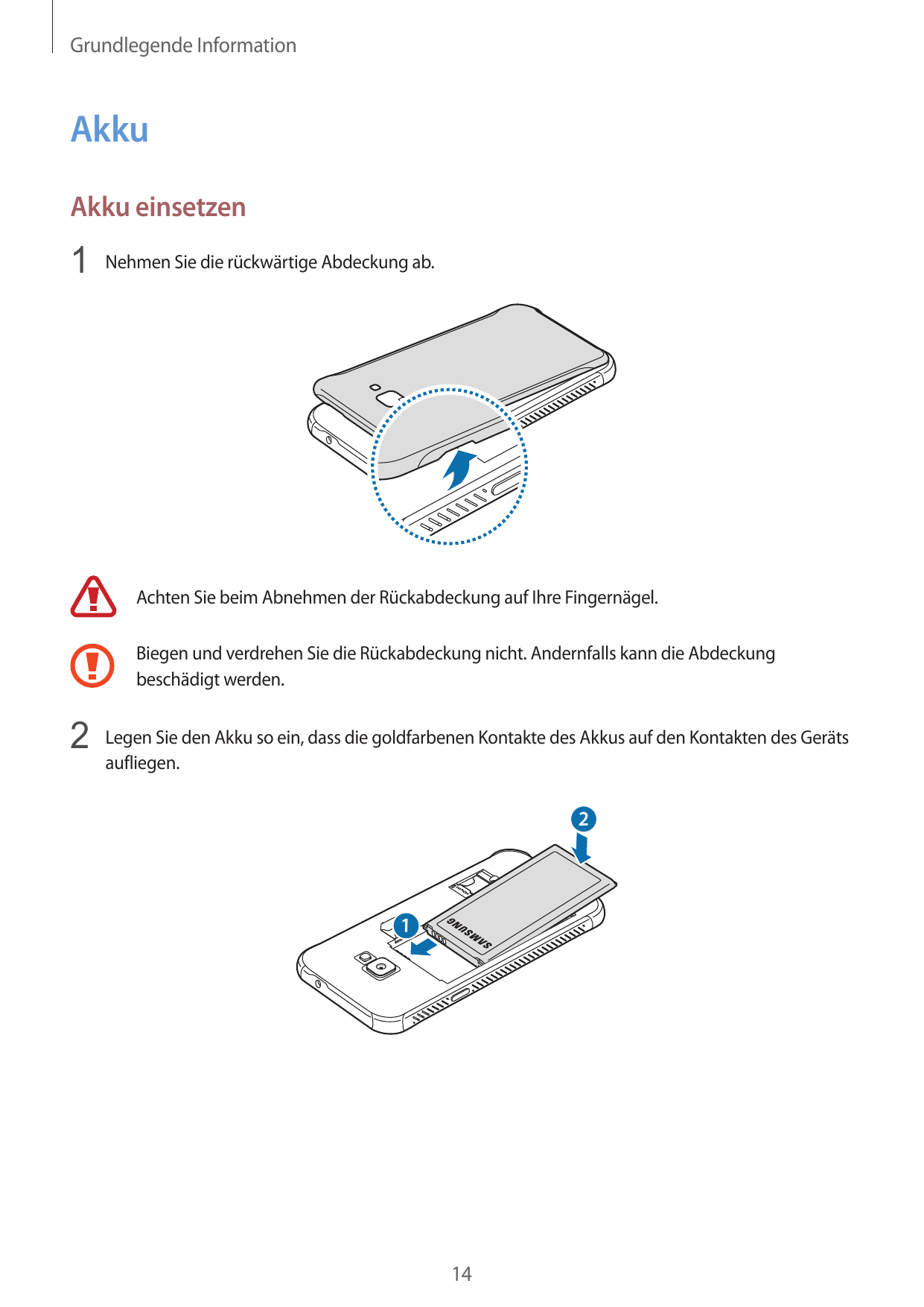 Grundlegende InformationAkkuAkku einsetzen1 Nehmen Sie die rückwärtige Abdeckung ab.Achten Sie beim Abnehmen der Rückabdeckung a