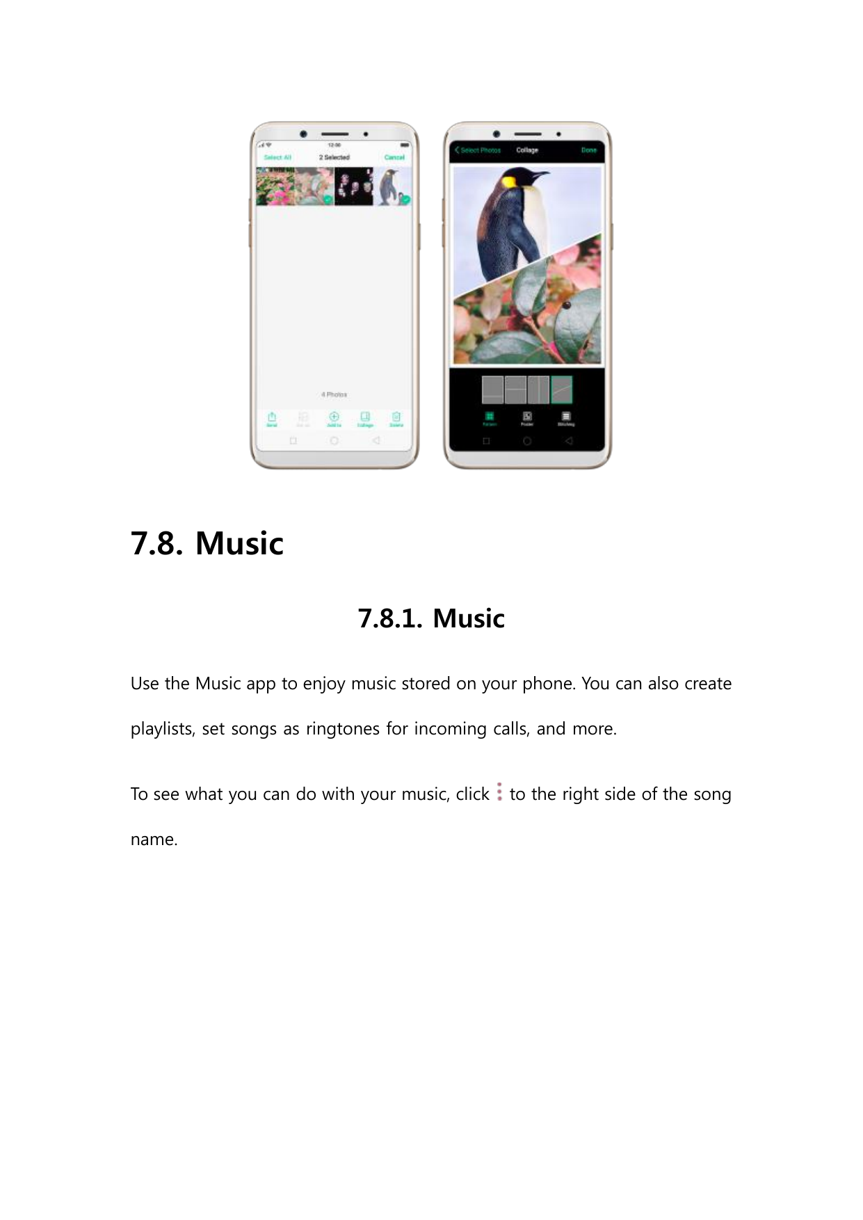 7.8. Music7.8.1. MusicUse the Music app to enjoy music stored on your phone. You can also createplaylists, set songs as ringtone