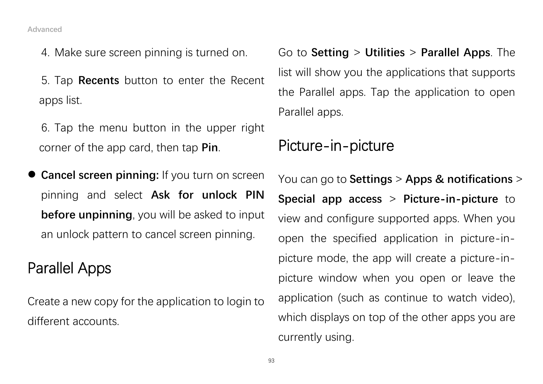 Advanced4. Make sure screen pinning is turned on.Go to Setting > Utilities > Parallel Apps. Thelist will show you the applicatio