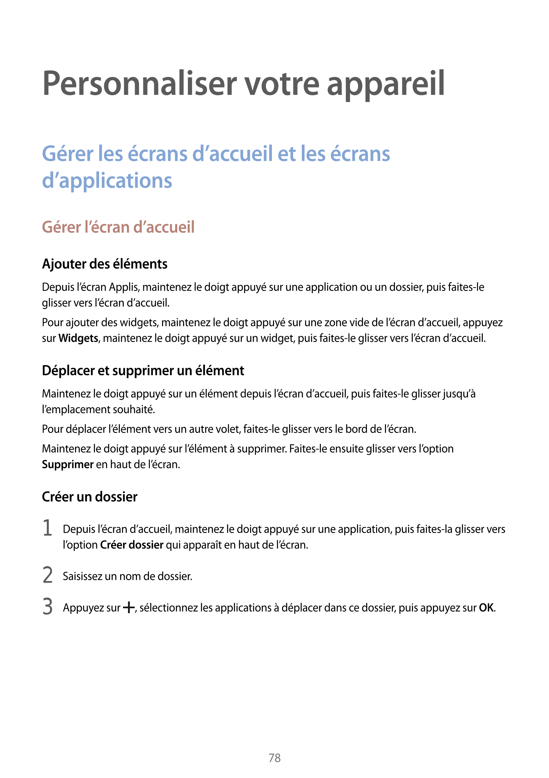 Personnaliser votre appareil
Gérer les écrans d’accueil et les écrans 
d’applications
Gérer l’écran d’accueil
Ajouter des élémen