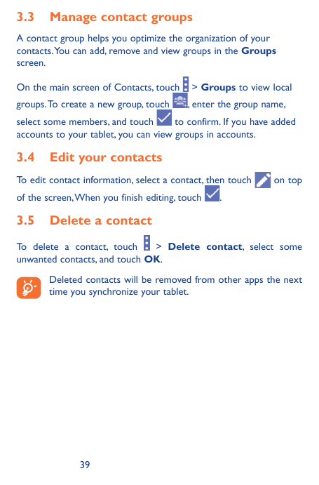 3.3 Manage contact groupsA contact group helps you optimize the organization of yourcontacts. You can add, remove and view group
