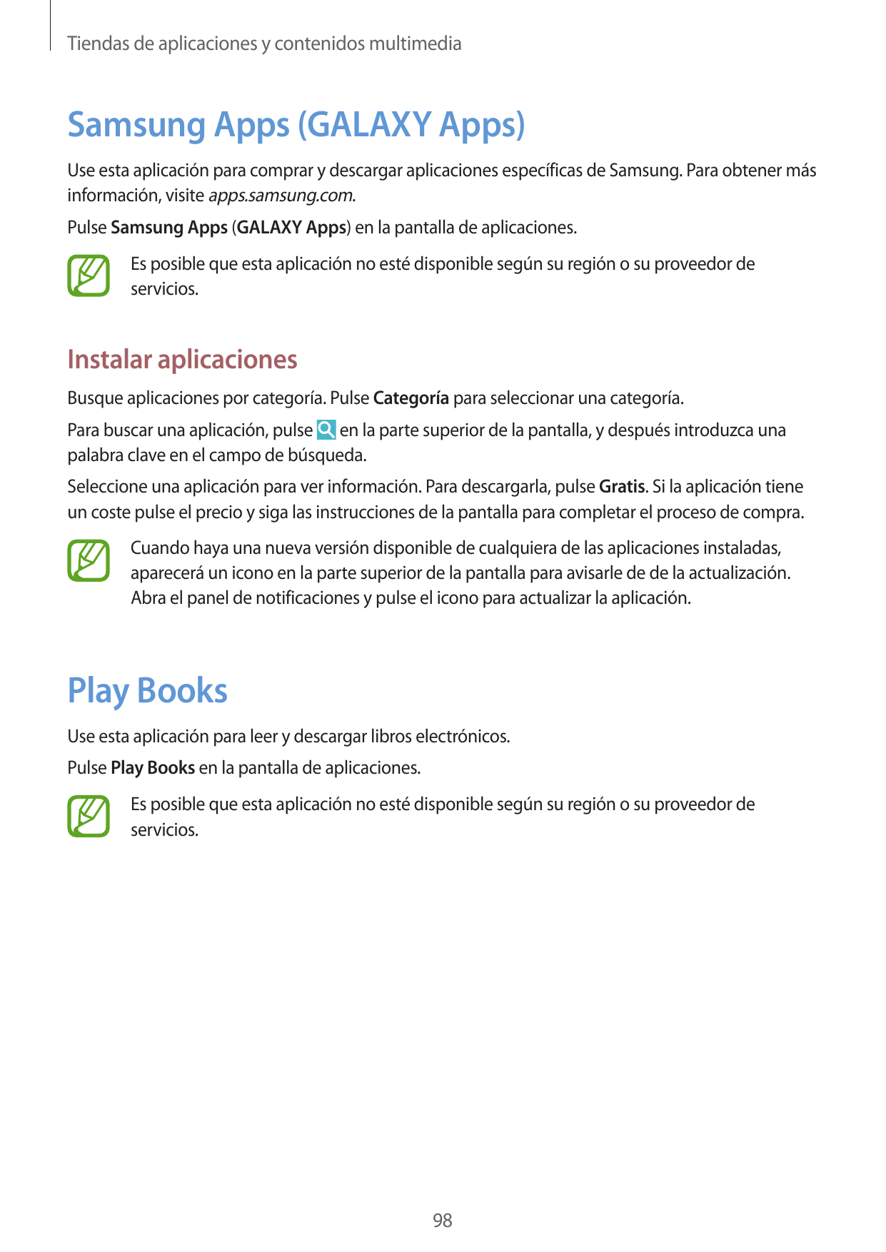 Tiendas de aplicaciones y contenidos multimediaSamsung Apps (GALAXY Apps)Use esta aplicación para comprar y descargar aplicacion