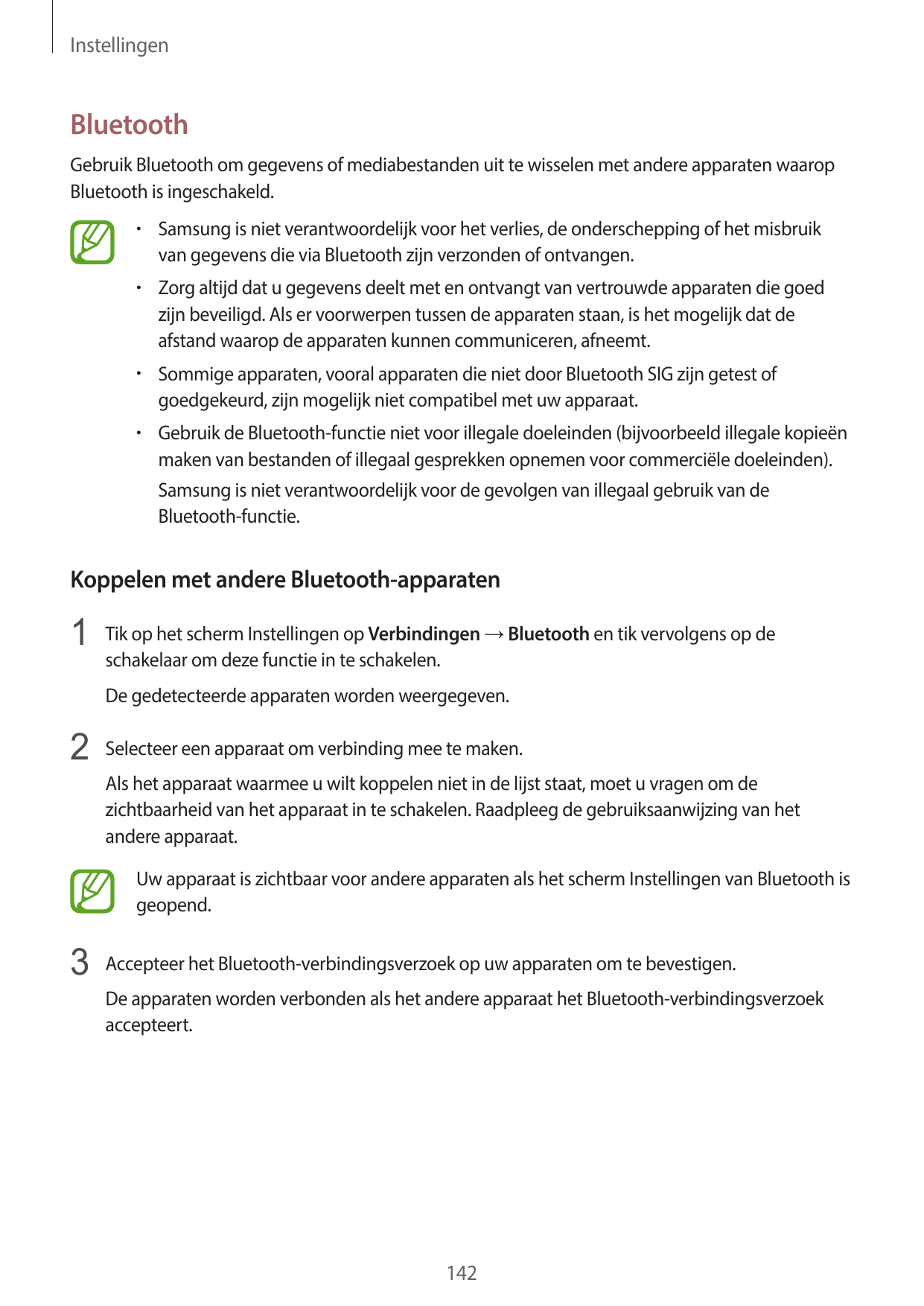 InstellingenBluetoothGebruik Bluetooth om gegevens of mediabestanden uit te wisselen met andere apparaten waaropBluetooth is ing