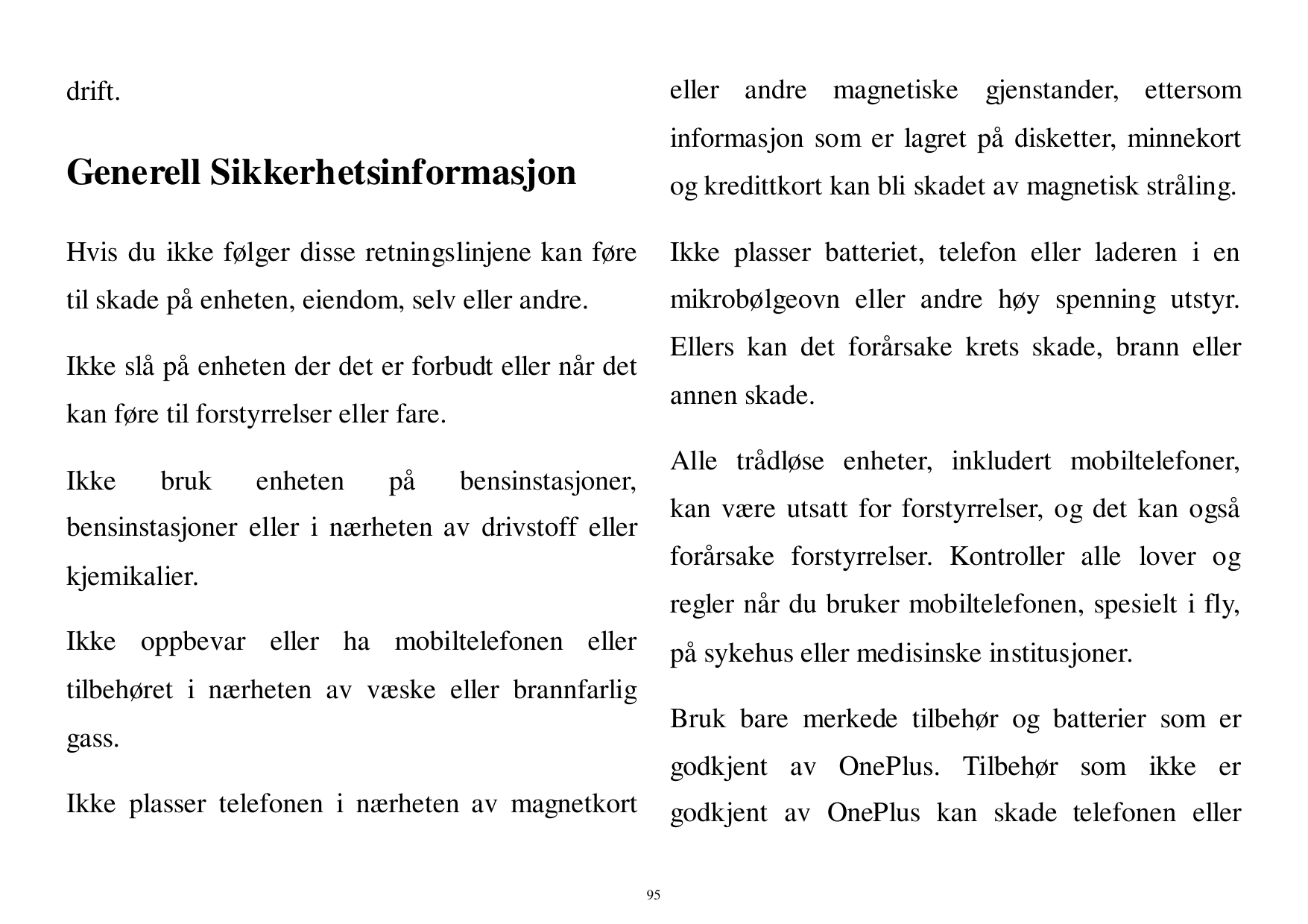 eller andre magnetiske gjenstander, ettersomdrift.informasjon som er lagret på disketter, minnekortGenerell Sikkerhetsinformasjo