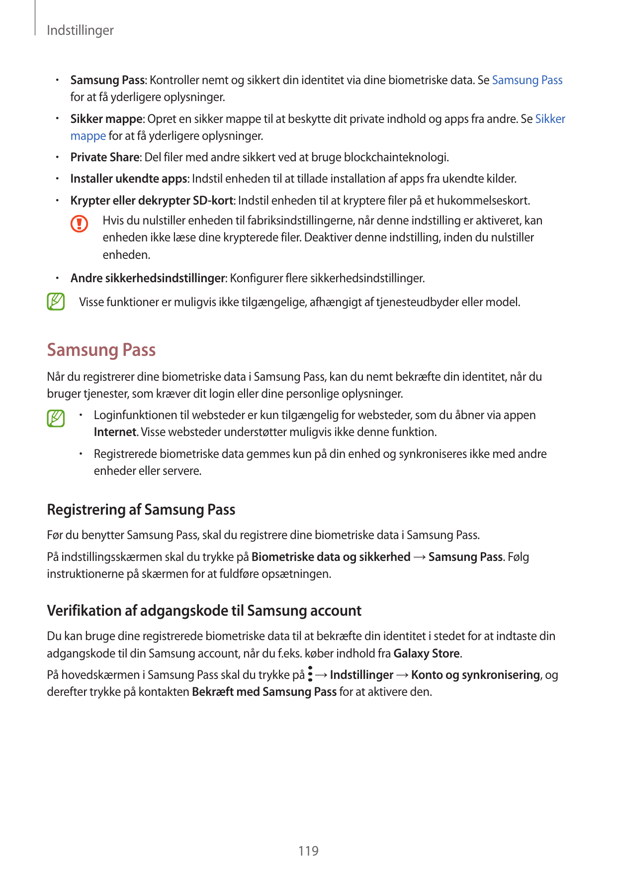 Indstillinger•  Samsung Pass: Kontroller nemt og sikkert din identitet via dine biometriske data. Se Samsung Passfor at få yderl