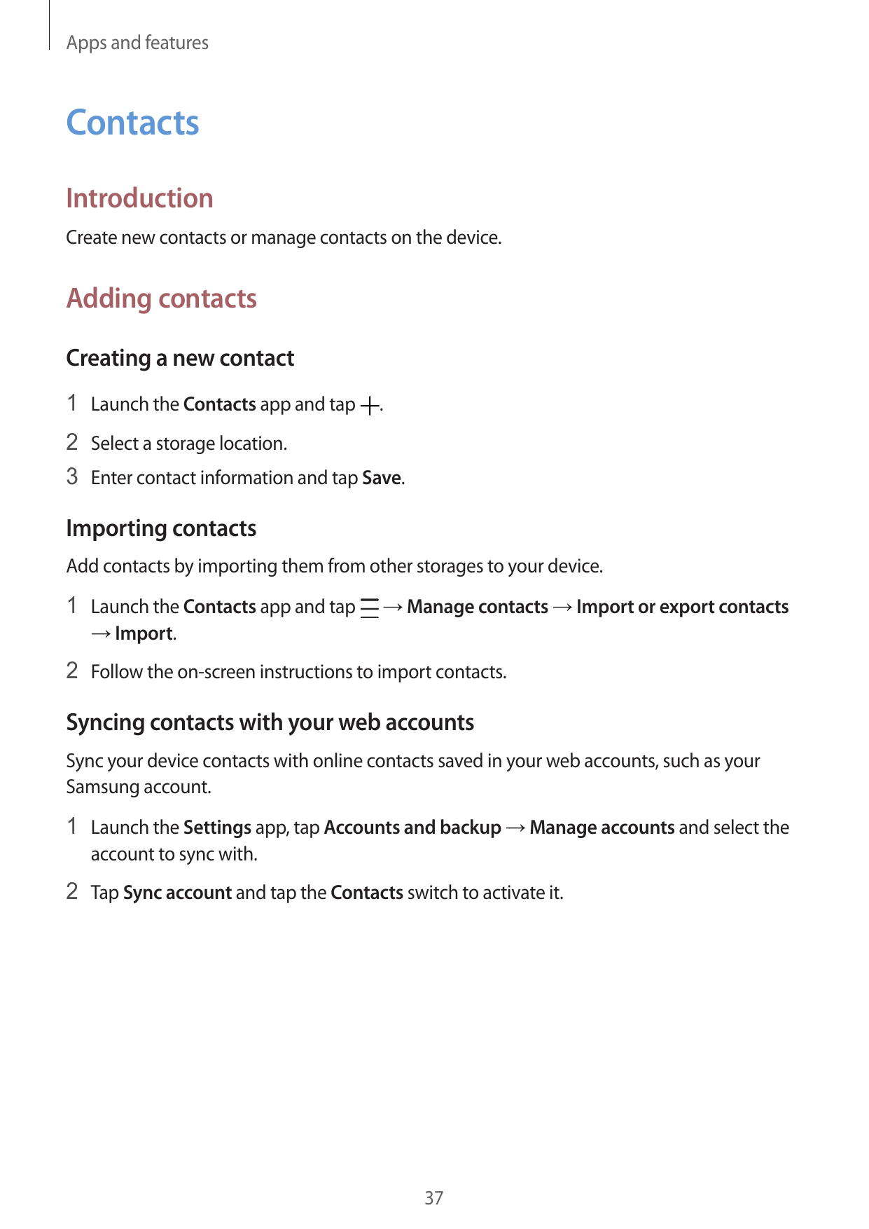 Apps and featuresContactsIntroductionCreate new contacts or manage contacts on the device.Adding contactsCreating a new contact1