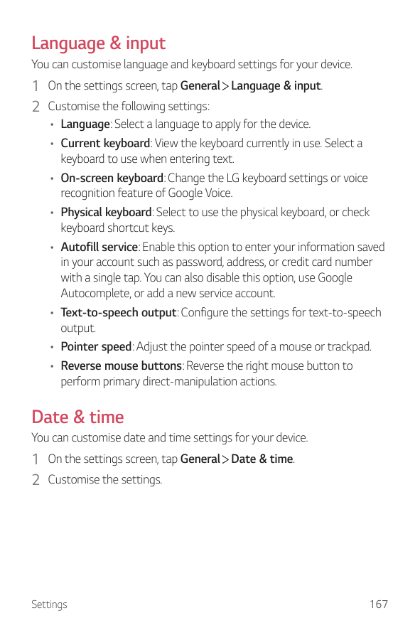 Language & inputYou can customise language and keyboard settings for your device.1 On the settings screen, tap General Language 